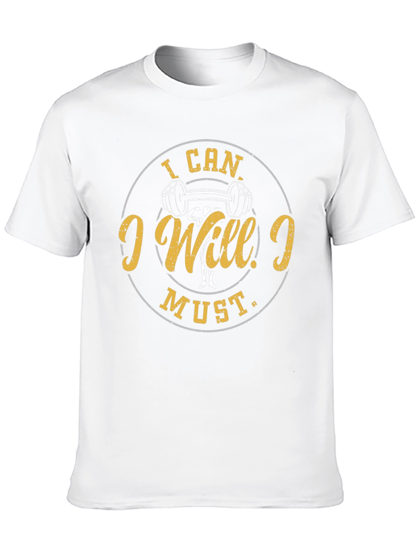 I Can I Will I Must Gym T-Shirt