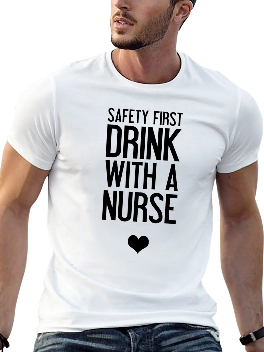 Safety First Drink With a Nurse Funny Graphic Tee