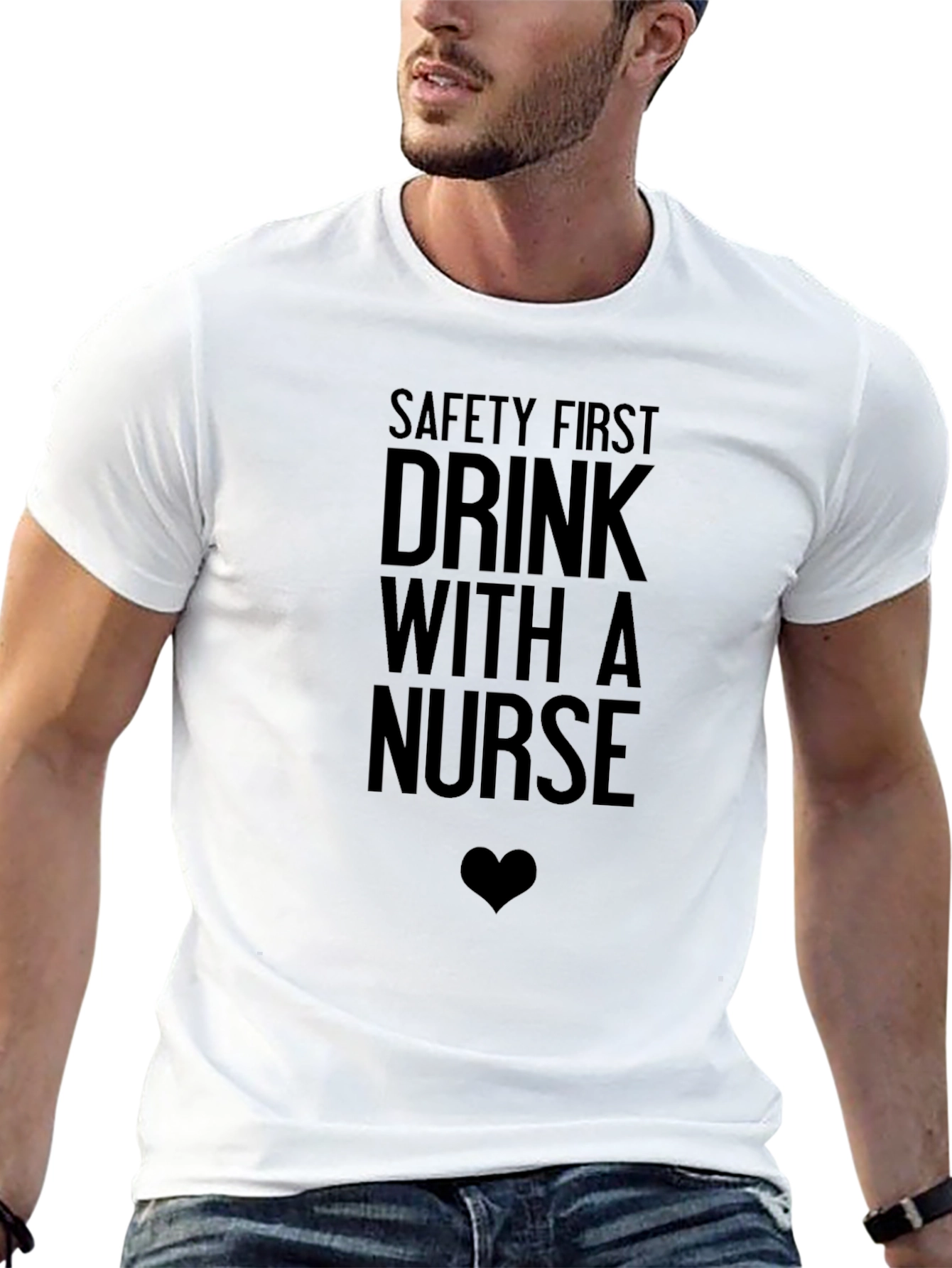 Safety First Drink With a Nurse Funny Graphic Tee