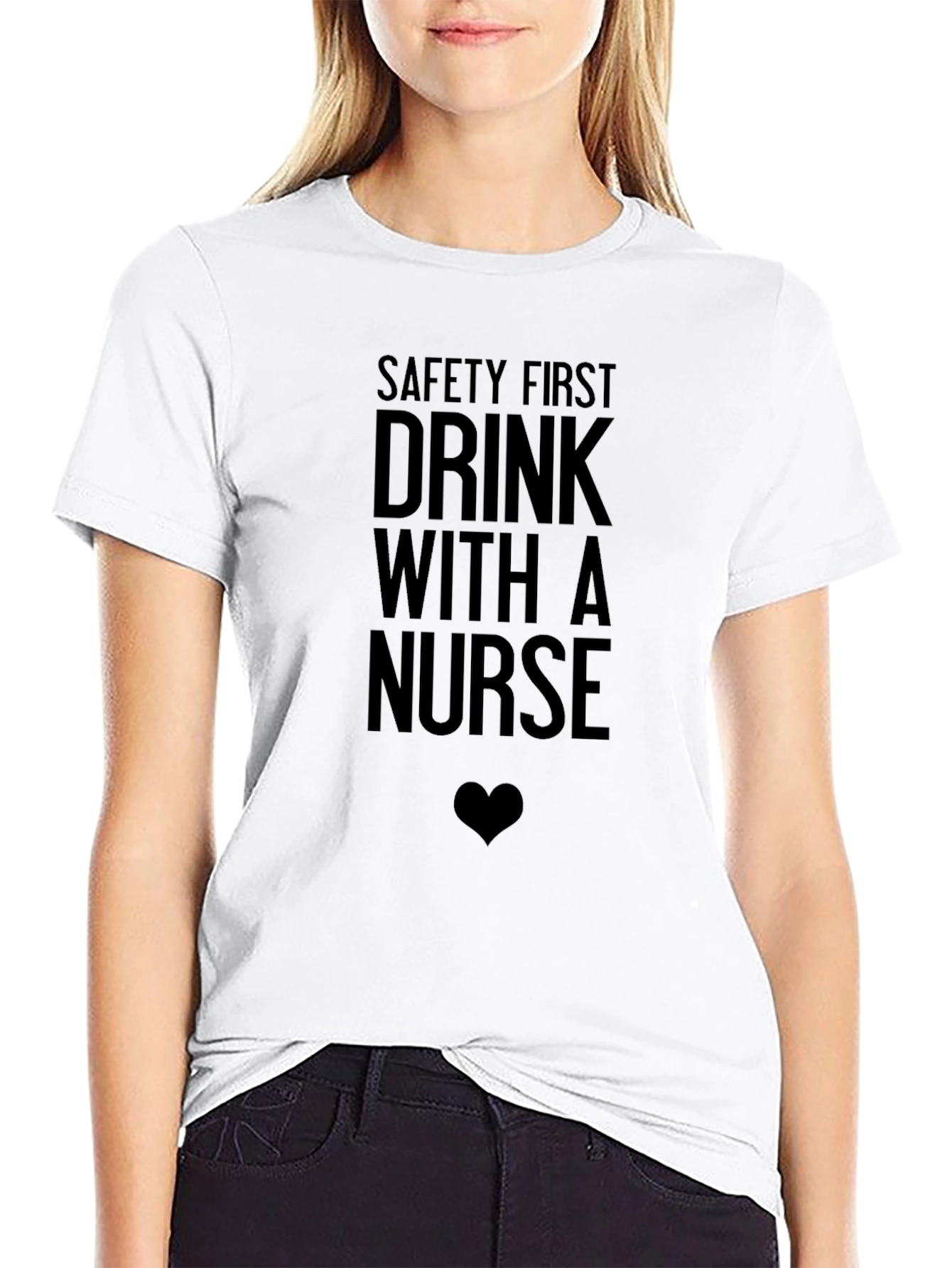 Safety First Drink With a Nurse Funny Graphic Tee