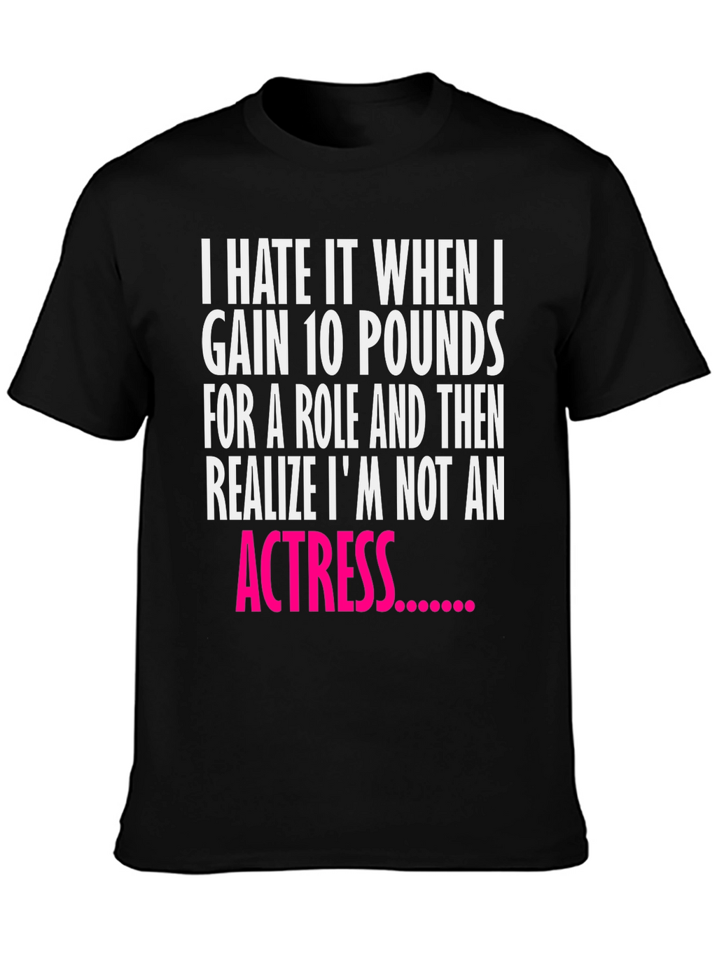Funny Actress Quote Black T-Shirt