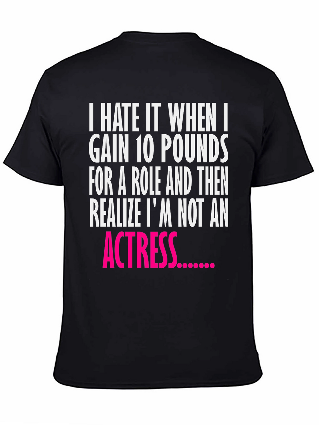Funny Actress Quote Black T-Shirt