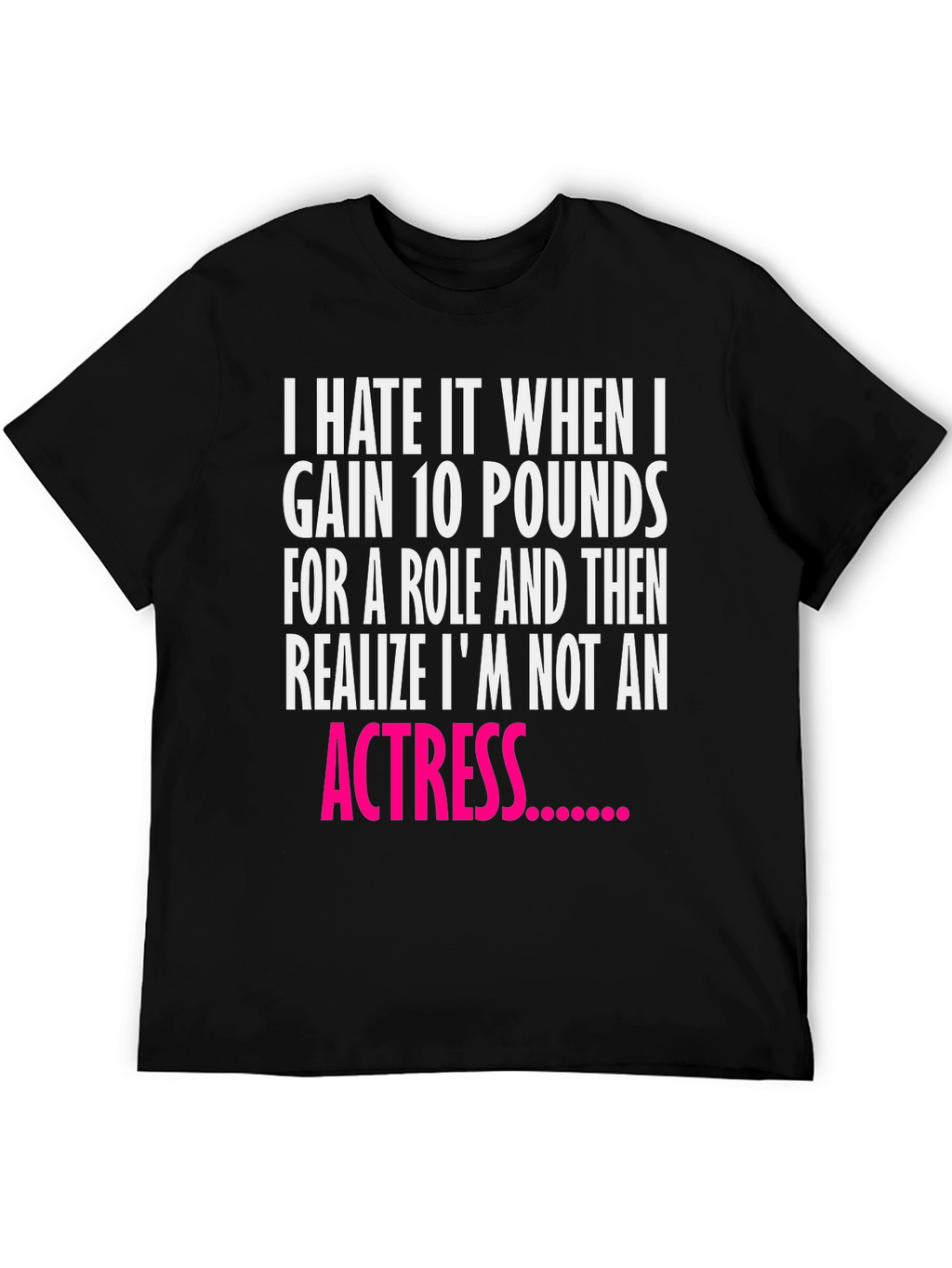 Funny Actress Quote Black T-Shirt