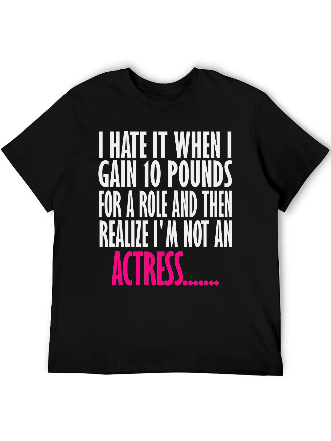 Funny Actress Quote Black T-Shirt