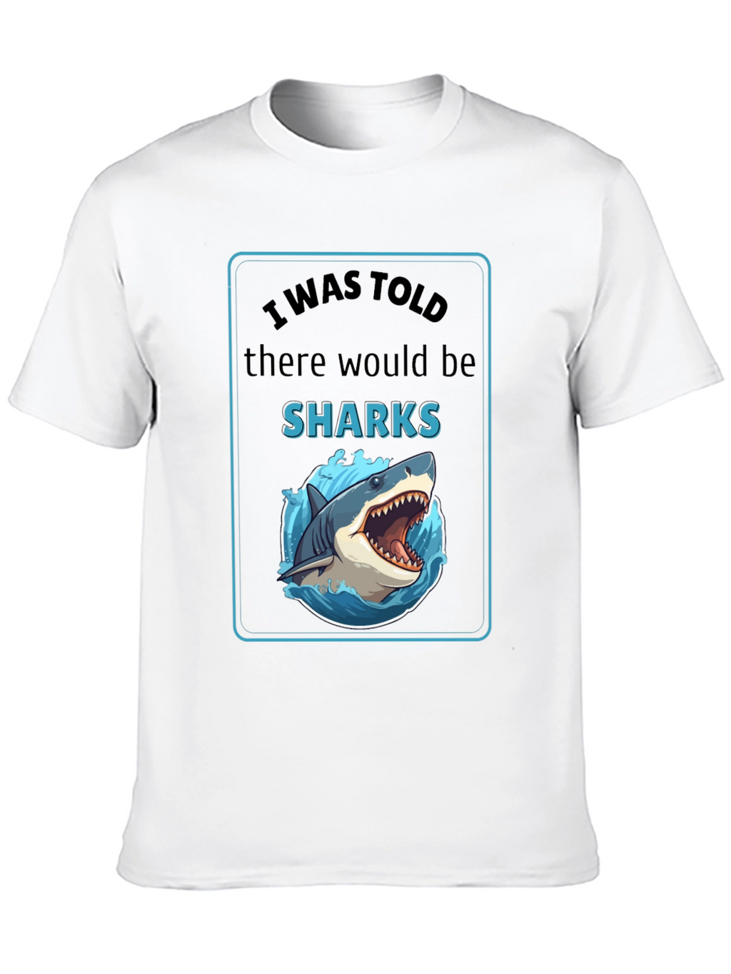 I Was Told There Would Be Sharks Graphic T-Shirt