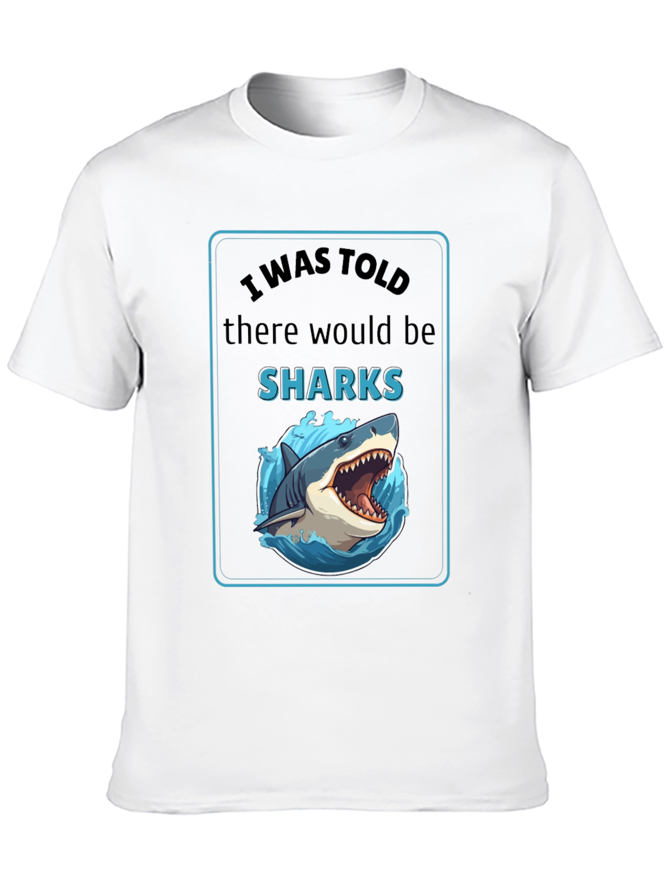 I Was Told There Would Be Sharks Graphic T-Shirt