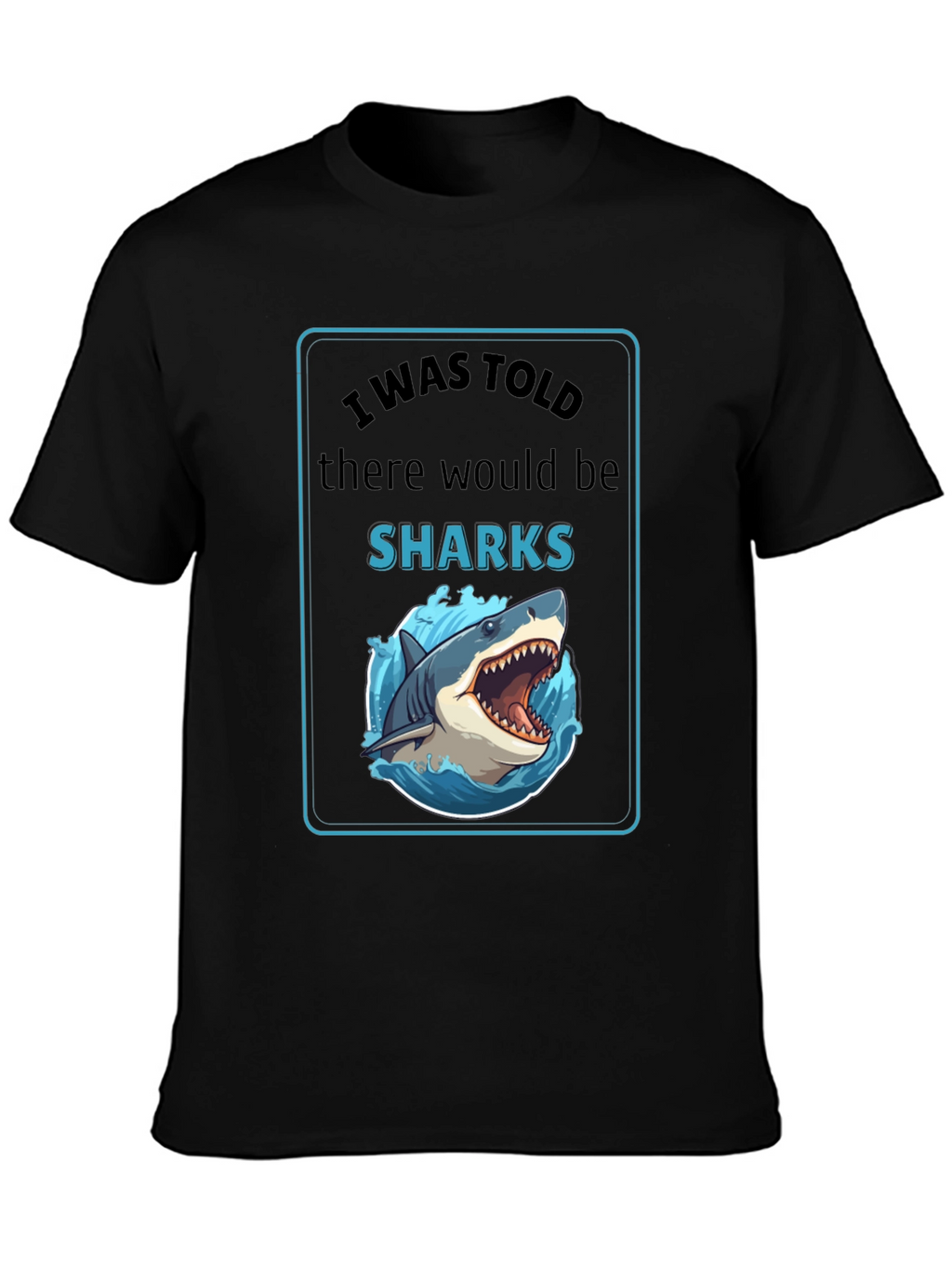 I Was Told There Would Be Sharks Graphic T-Shirt