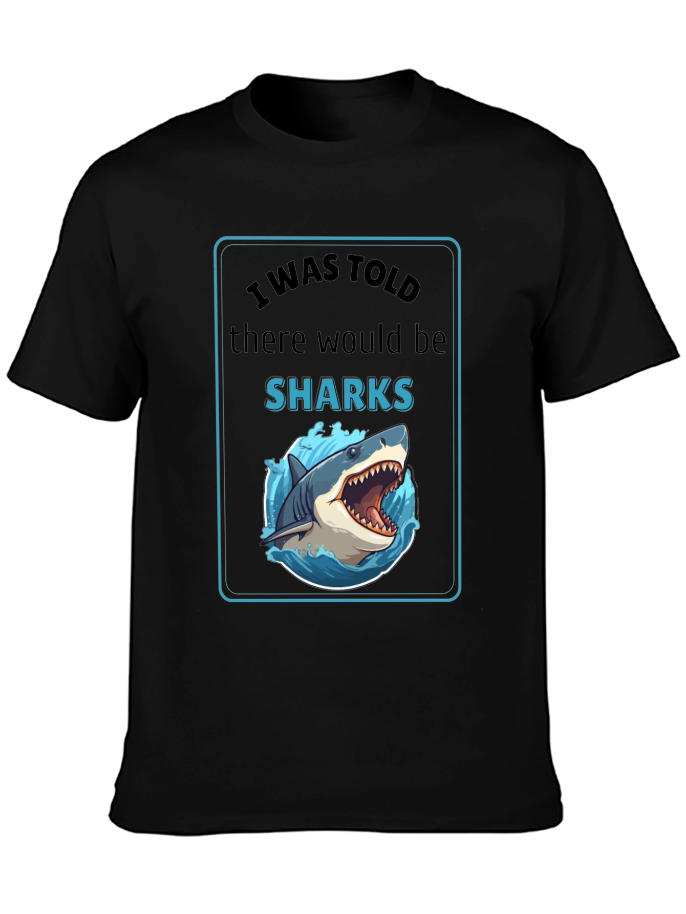 I Was Told There Would Be Sharks Graphic T-Shirt