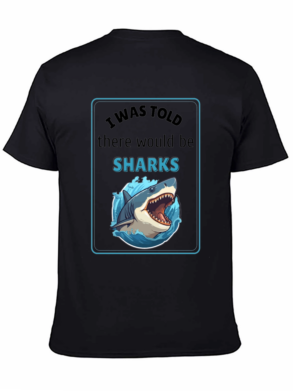 I Was Told There Would Be Sharks Graphic T-Shirt