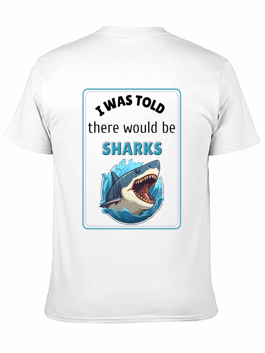 I Was Told There Would Be Sharks Graphic T-Shirt