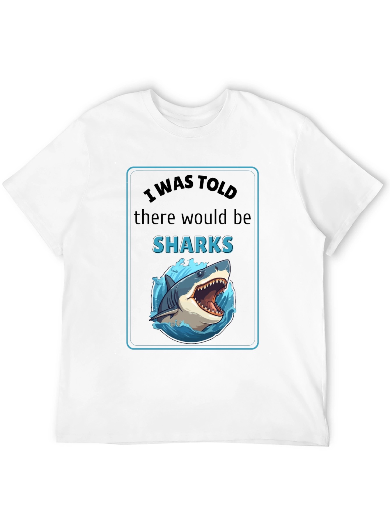 I Was Told There Would Be Sharks Graphic T-Shirt