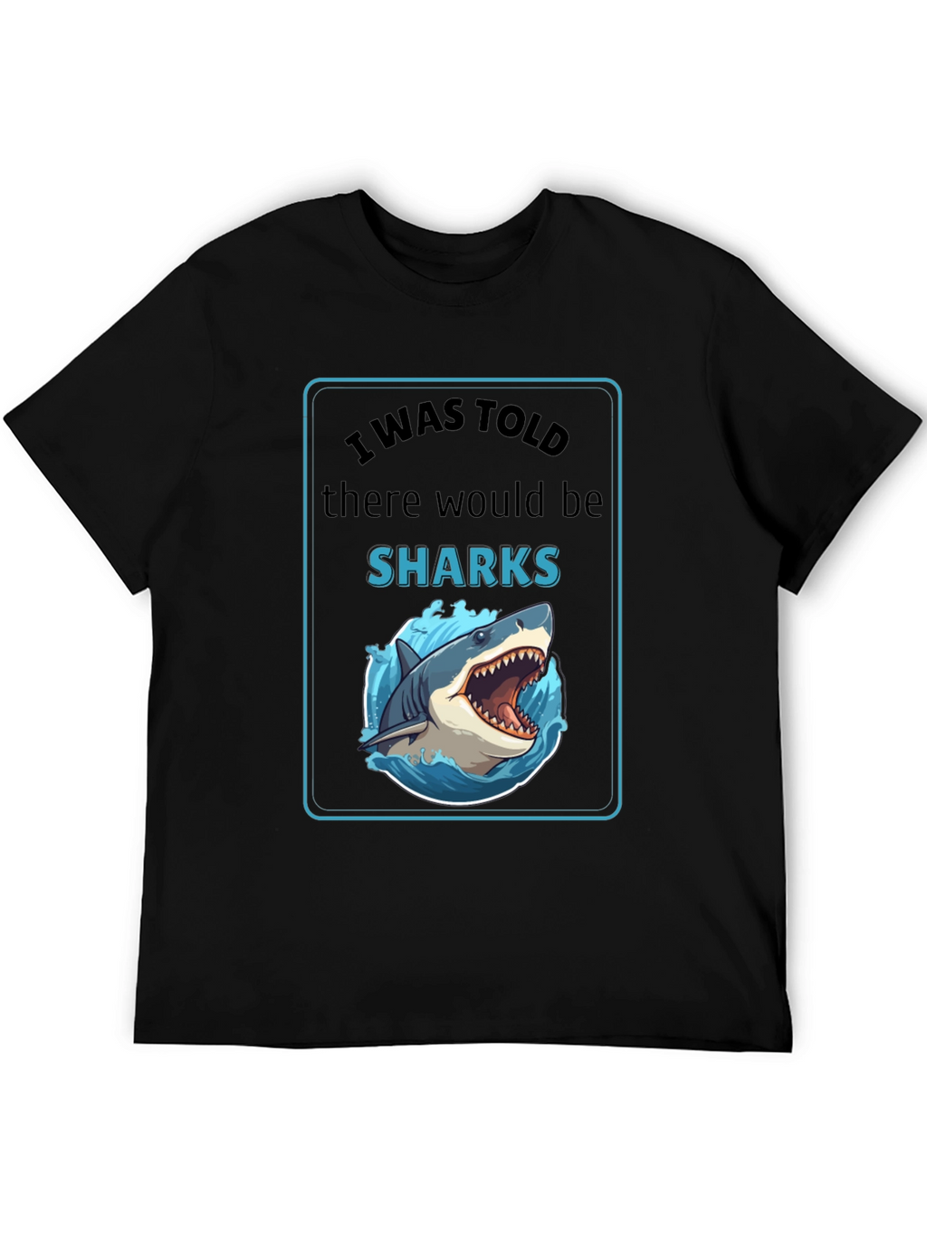 I Was Told There Would Be Sharks Graphic T-Shirt