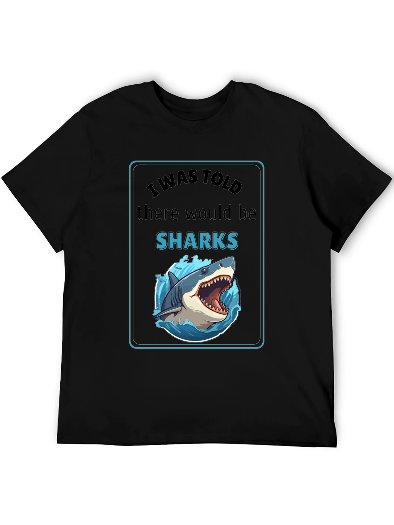 I Was Told There Would Be Sharks Graphic T-Shirt