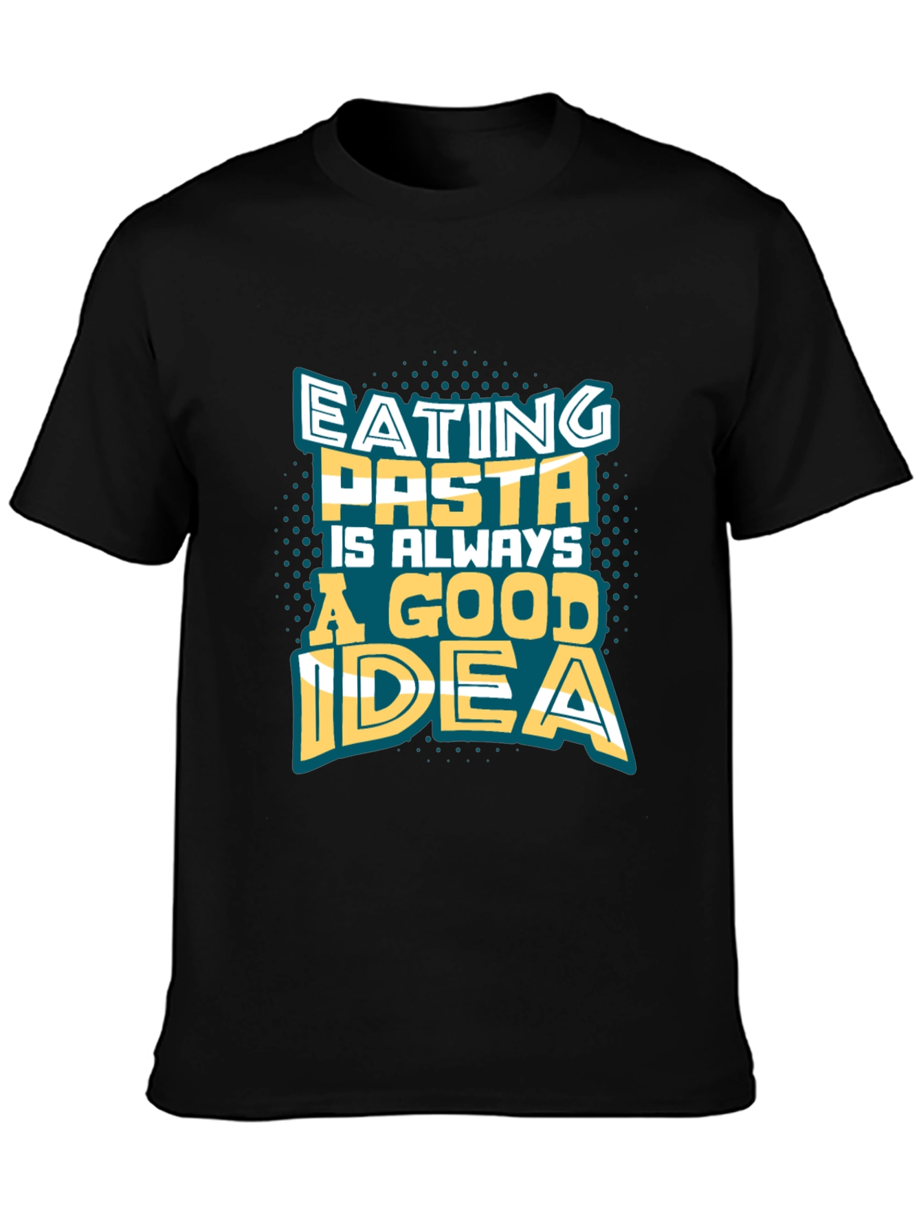 Pasta Lover Tee - Eating Pasta Is Always A Good Idea