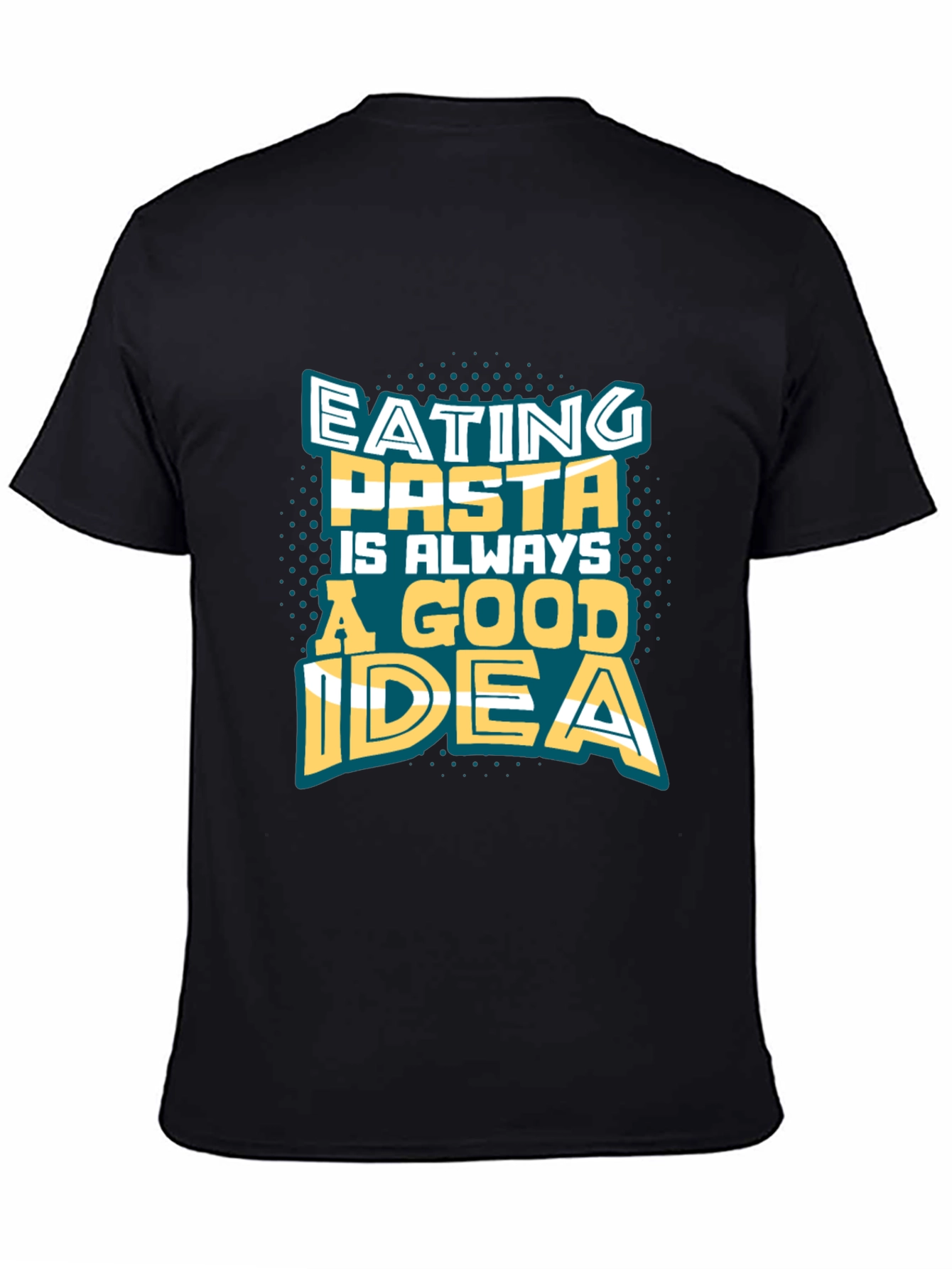 Pasta Lover Tee - Eating Pasta Is Always A Good Idea