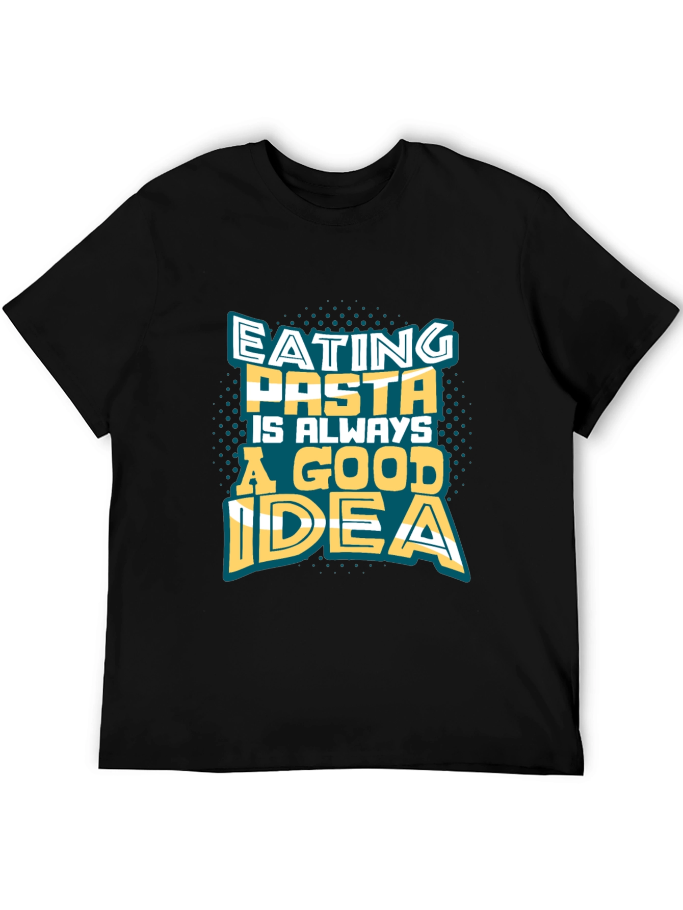 Pasta Lover Tee - Eating Pasta Is Always A Good Idea