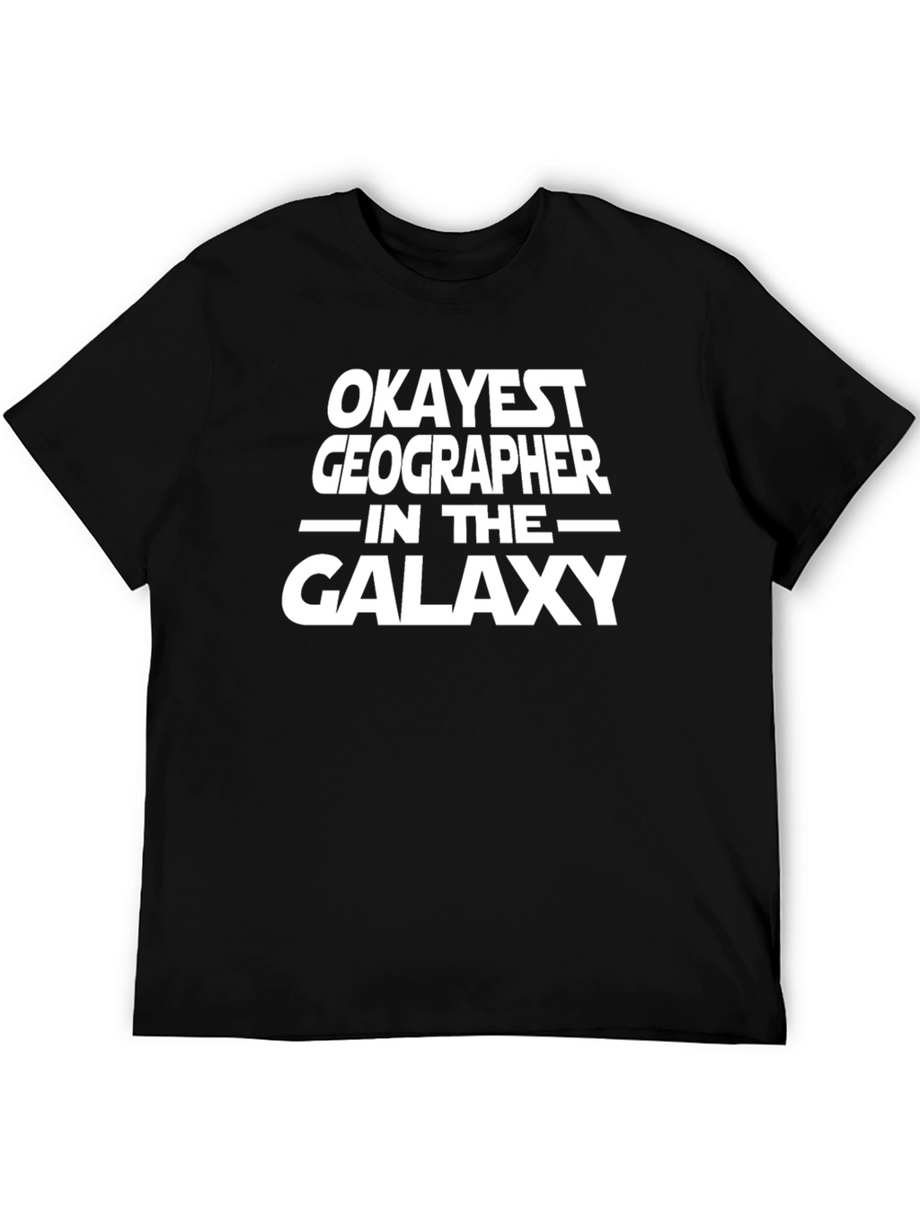 Okayest Geographer in the Galaxy T-Shirt
