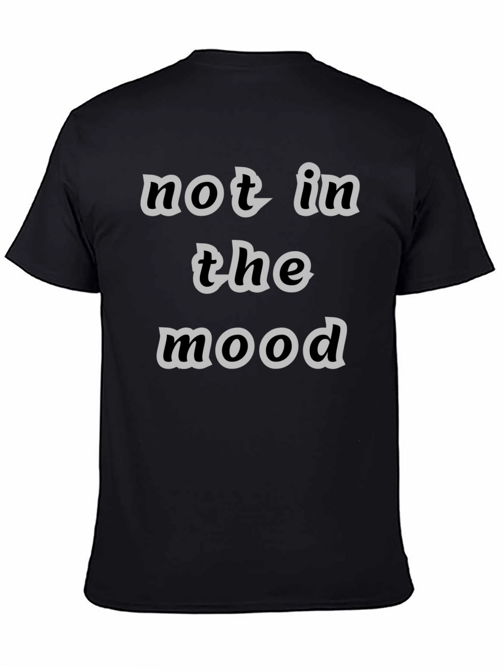 Not In The Mood T-Shirt Black Casual Wear