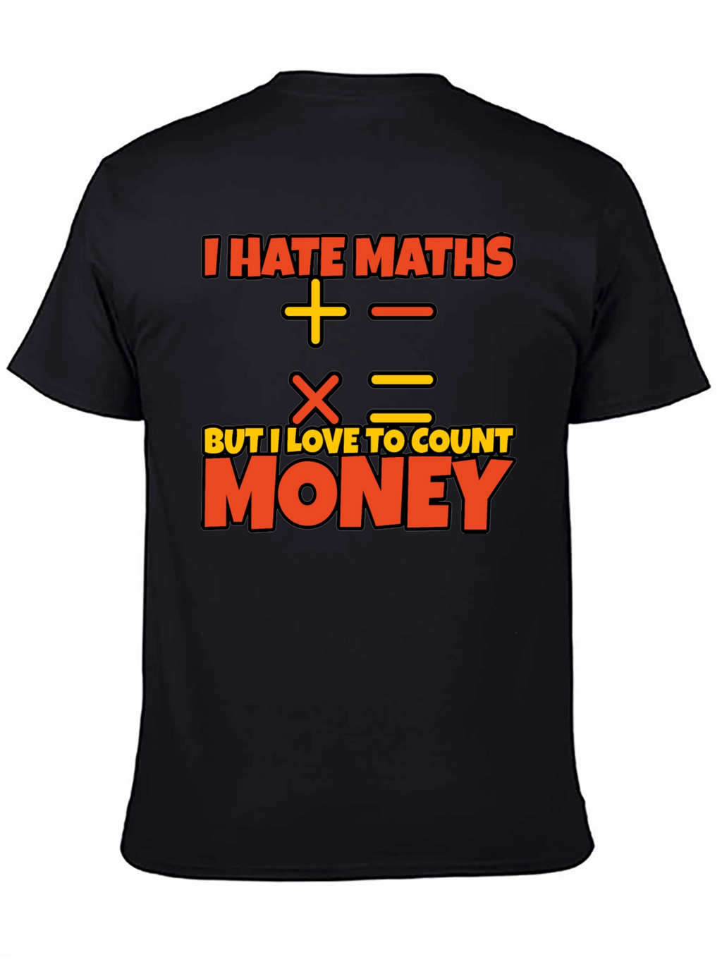 I Hate Maths Love Money Graphic T-Shirt