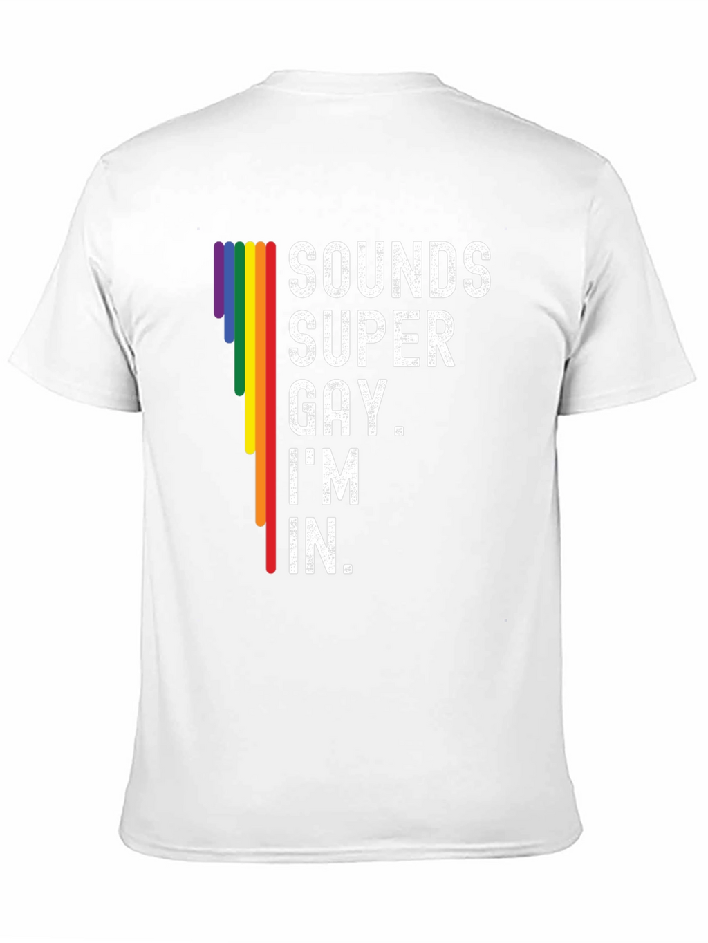 Sounds Super Gay Im In T-Shirt
