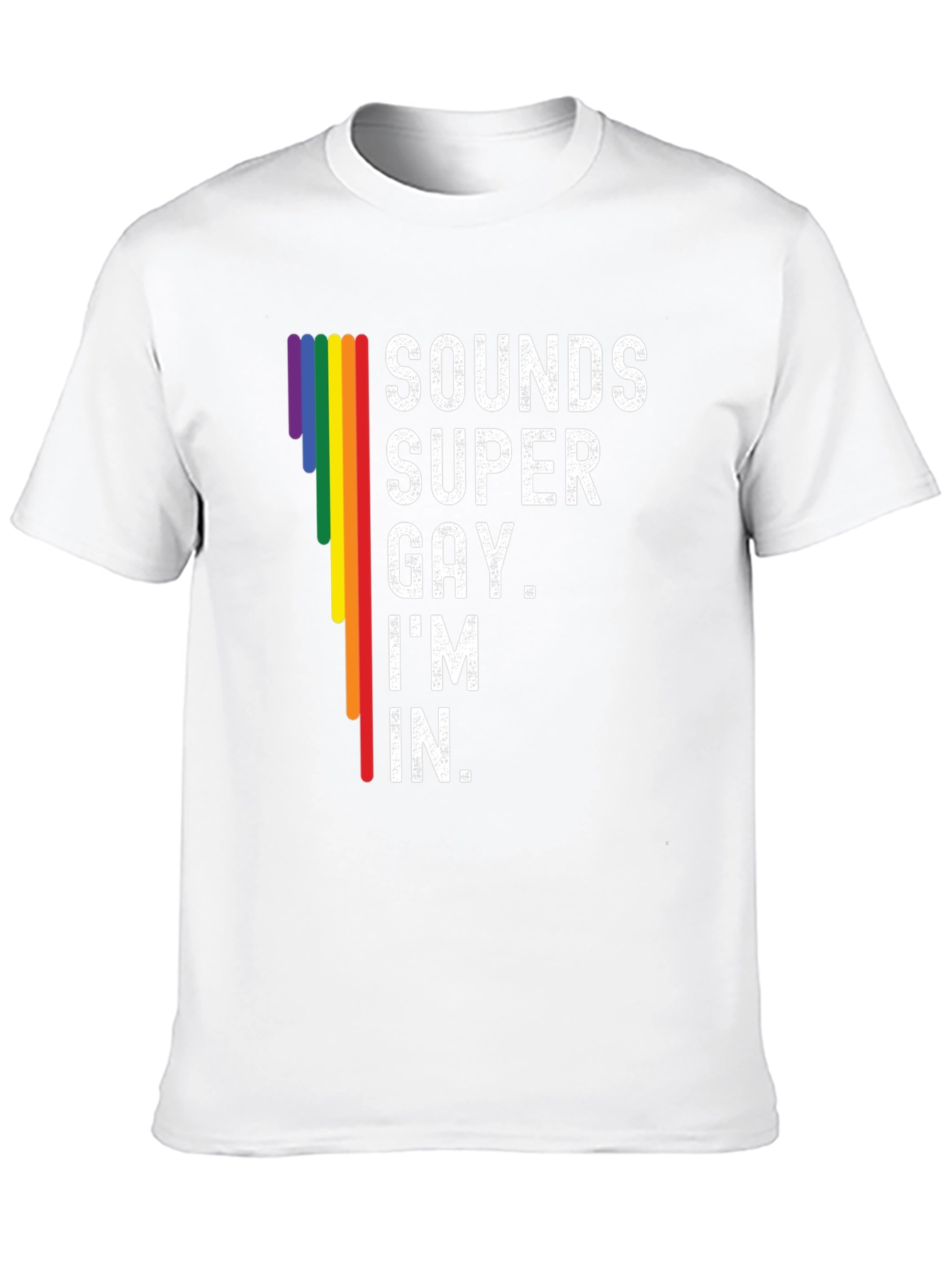 Sounds Super Gay Im In T-Shirt