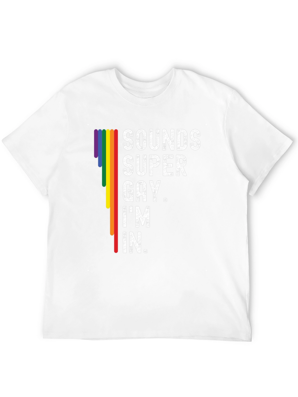 Sounds Super Gay Im In T-Shirt