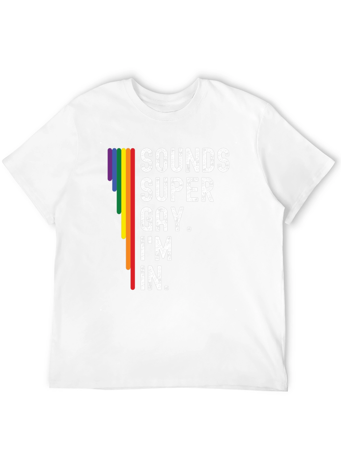 Sounds Super Gay Im In T-Shirt