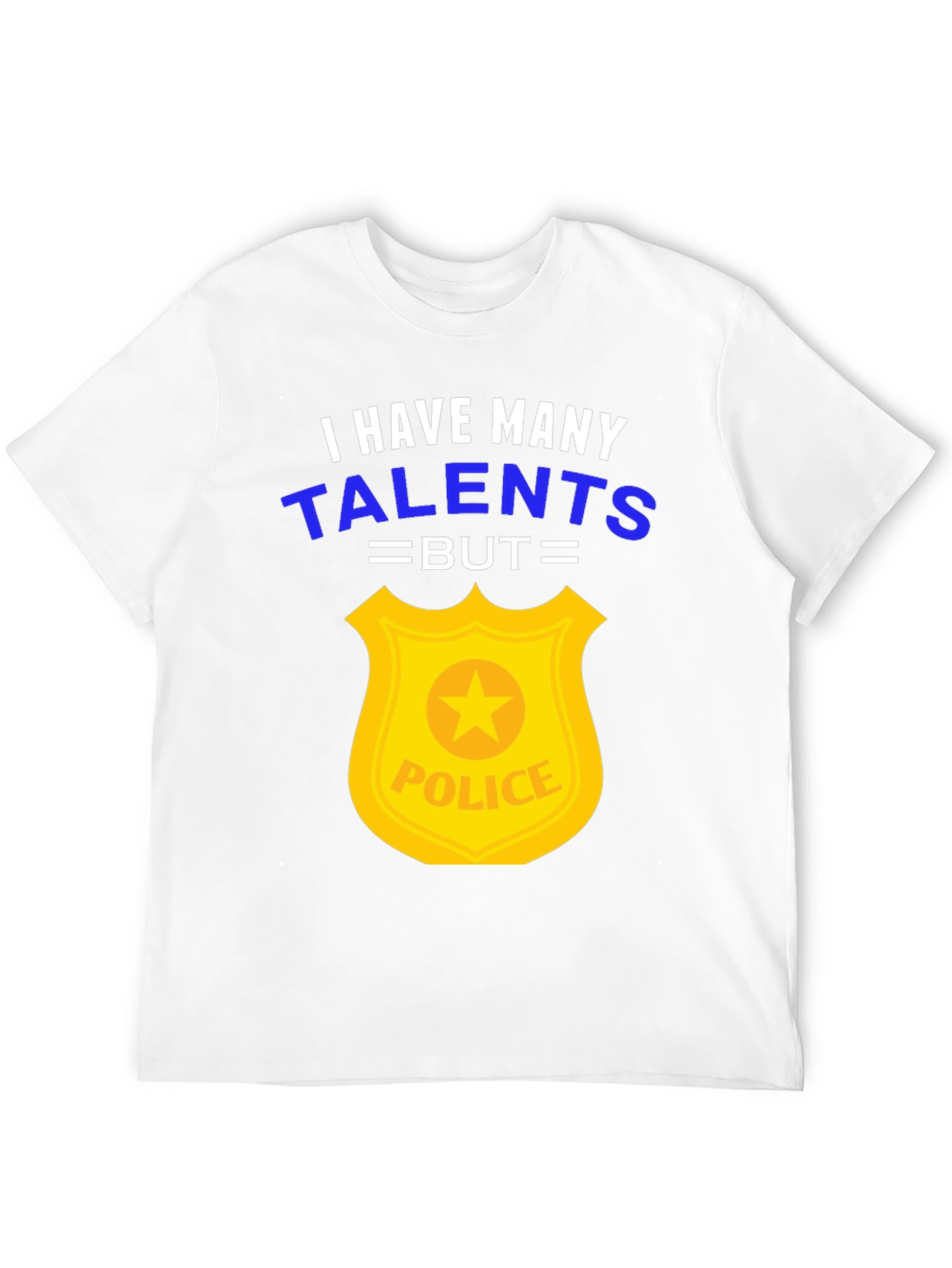 Funny Police Officer T-Shirt - Many Talents