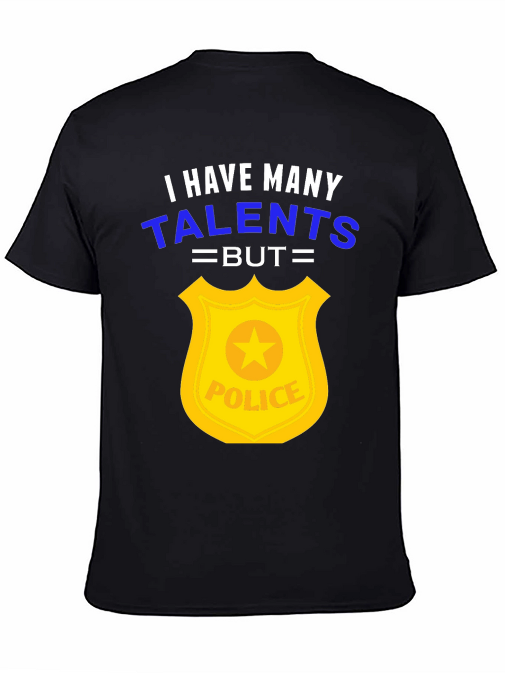 Funny Police Officer T-Shirt - Many Talents