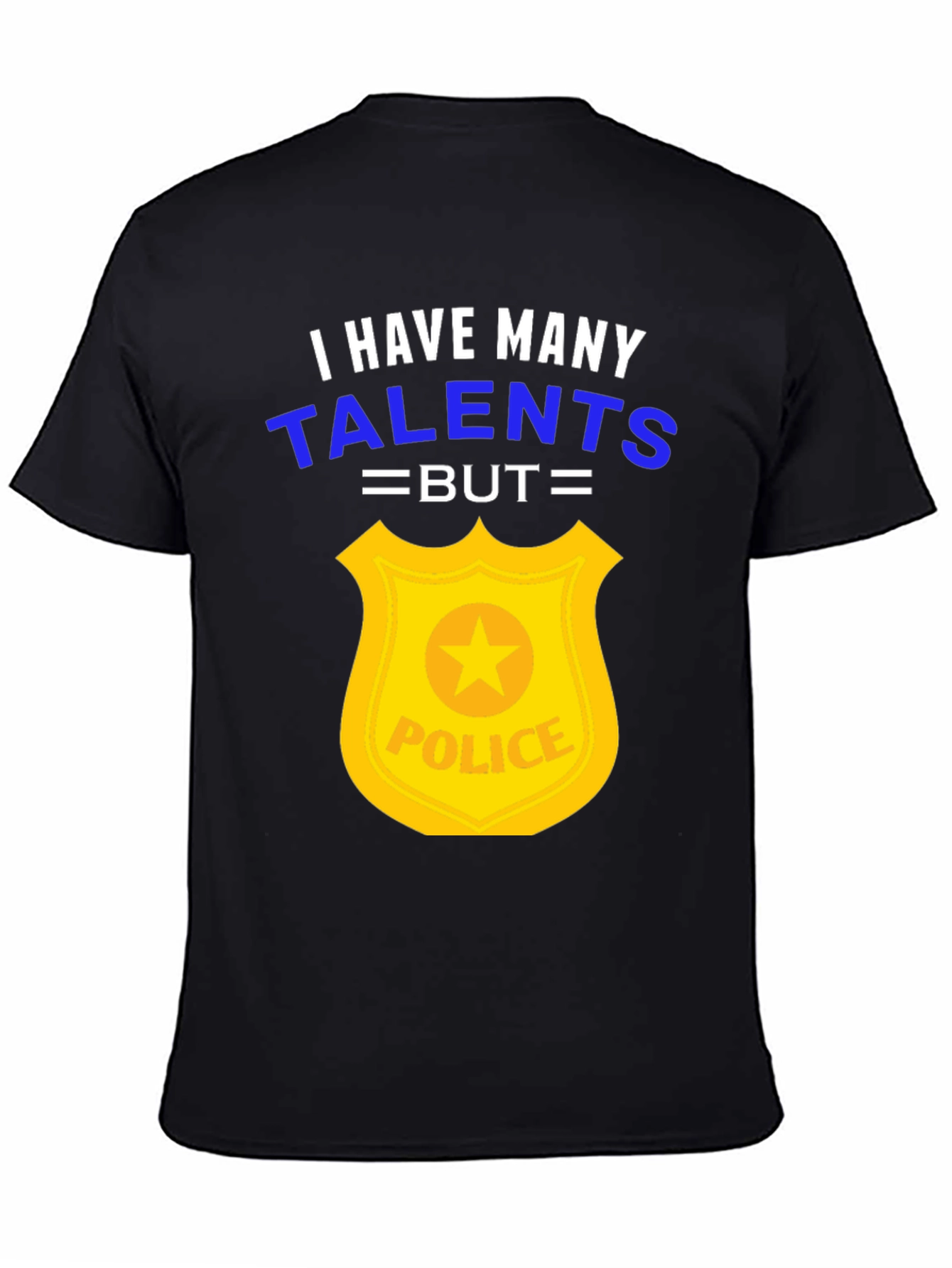 Funny Police Officer T-Shirt - Many Talents