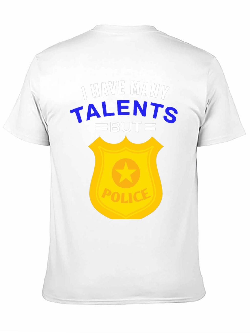 Funny Police Officer T-Shirt - Many Talents