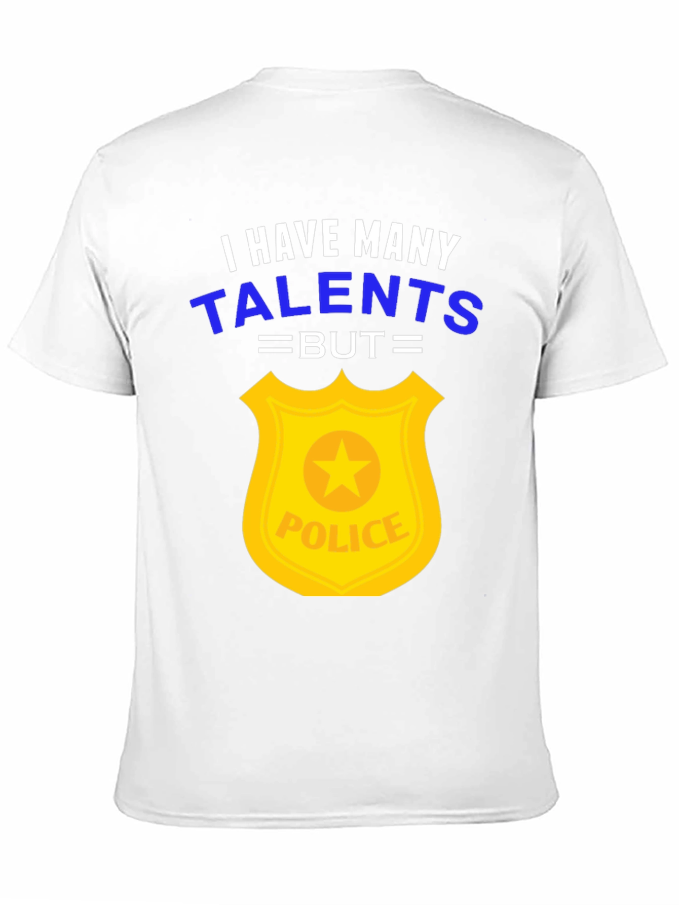 Funny Police Officer T-Shirt - Many Talents
