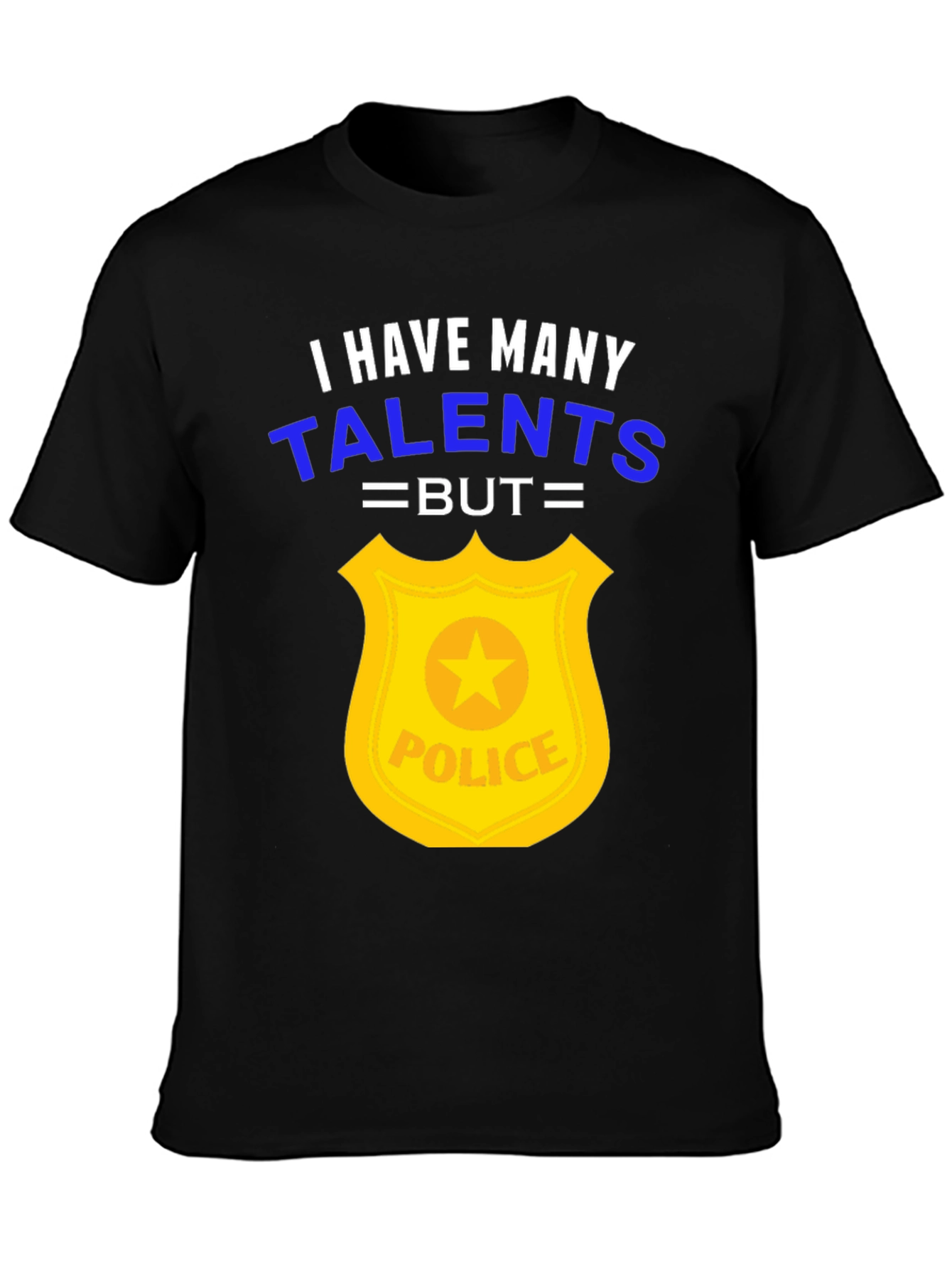Funny Police Officer T-Shirt - Many Talents