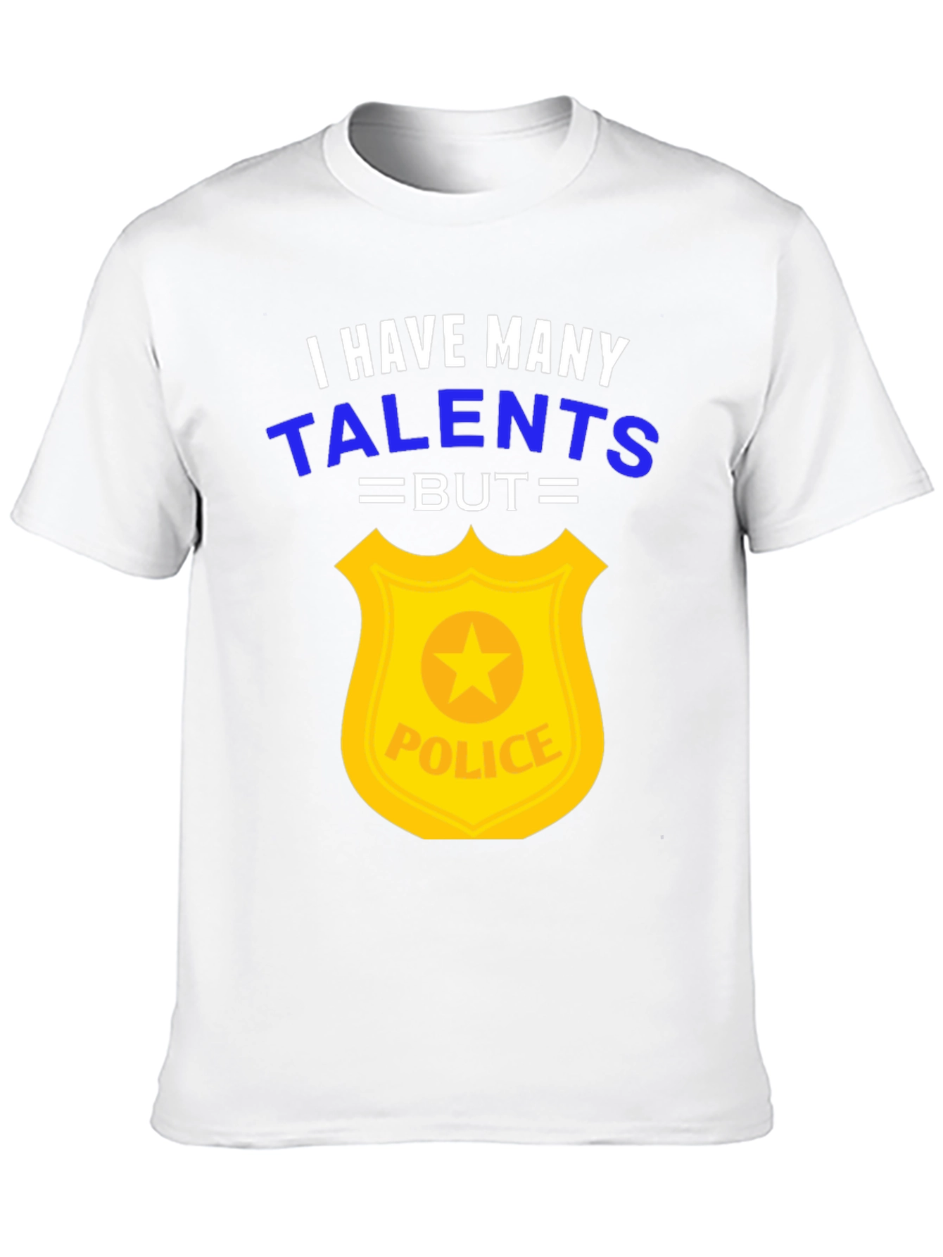 Funny Police Officer T-Shirt - Many Talents