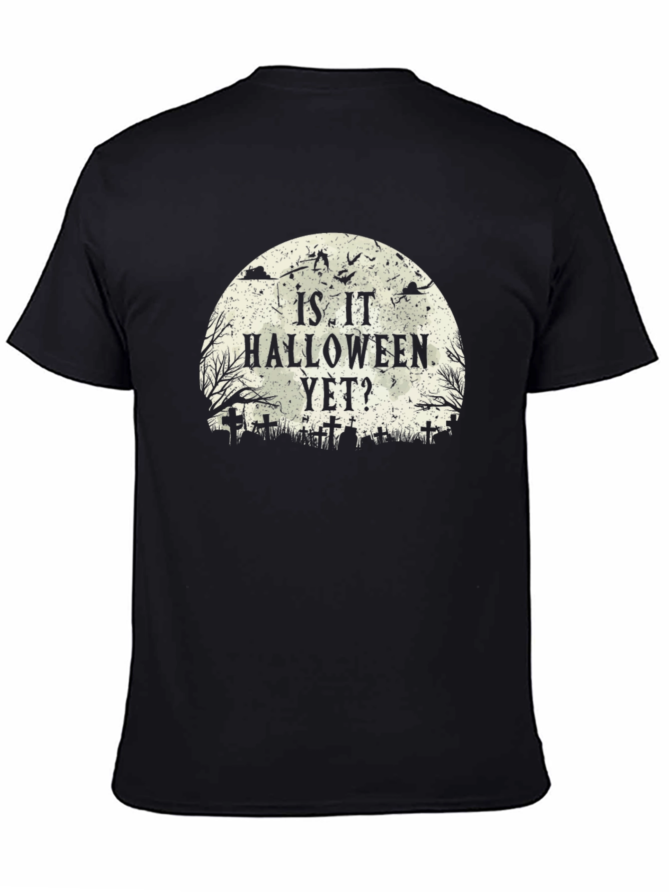 Is It Halloween Yet? Black T-Shirt