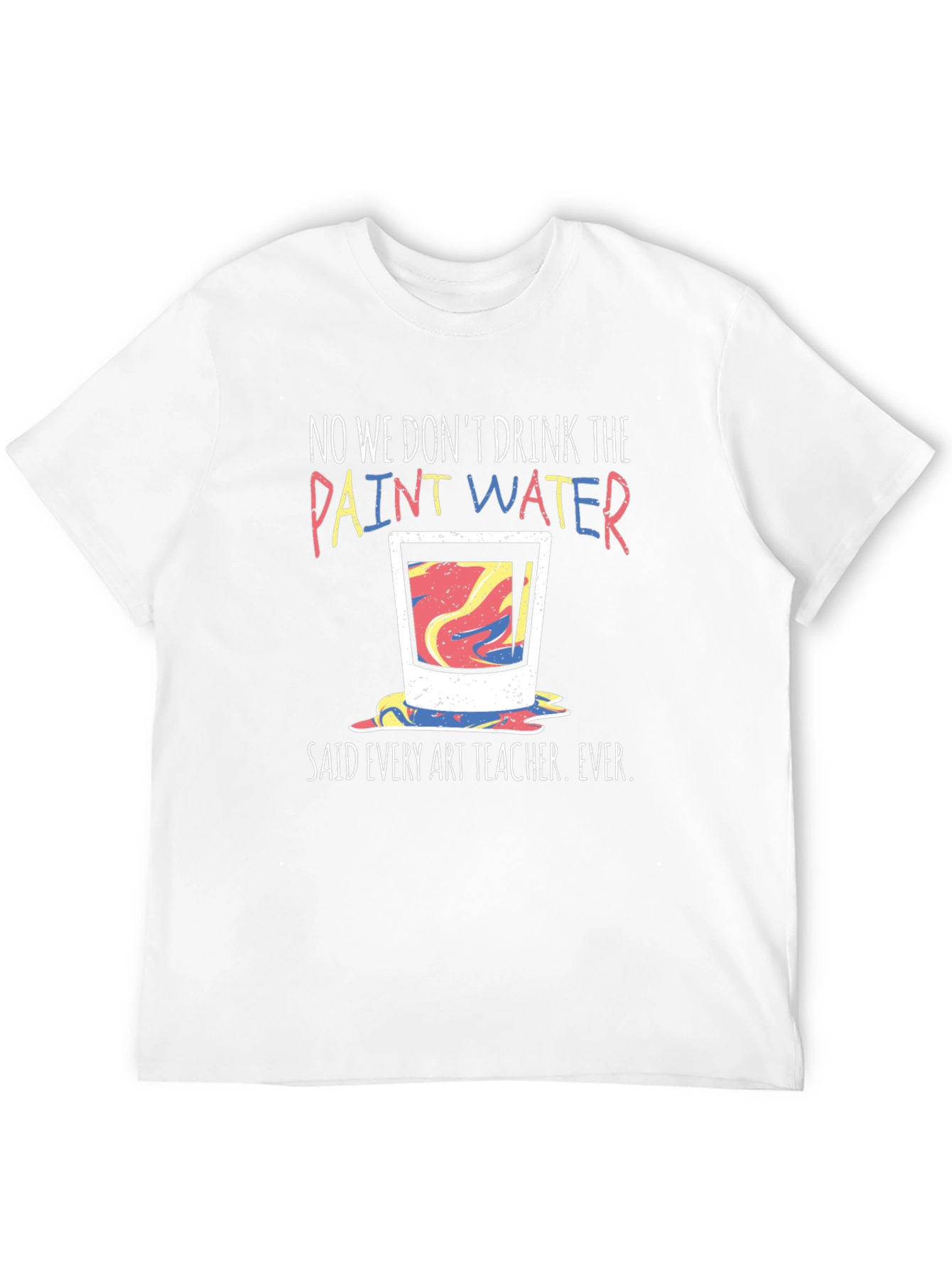 Funny Art Teacher T-Shirt - Paint Water