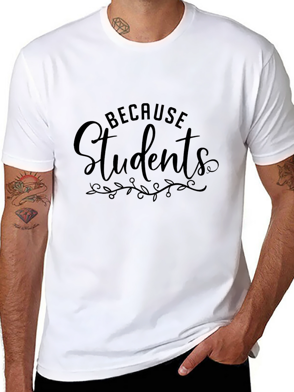 Because Students T-Shirt - Teacher Appreciation Tee