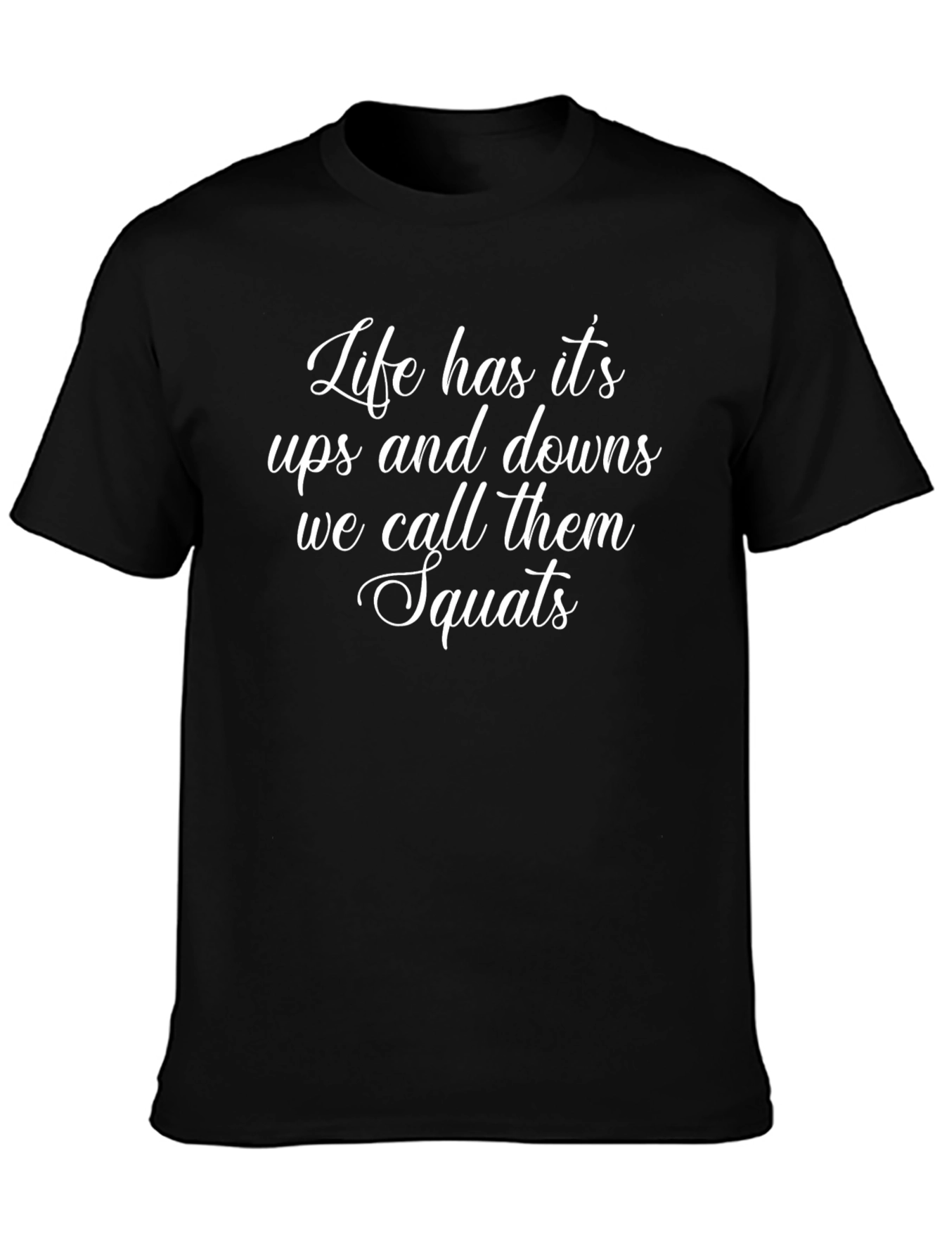 Lifes Ups & Downs Squats T-Shirt