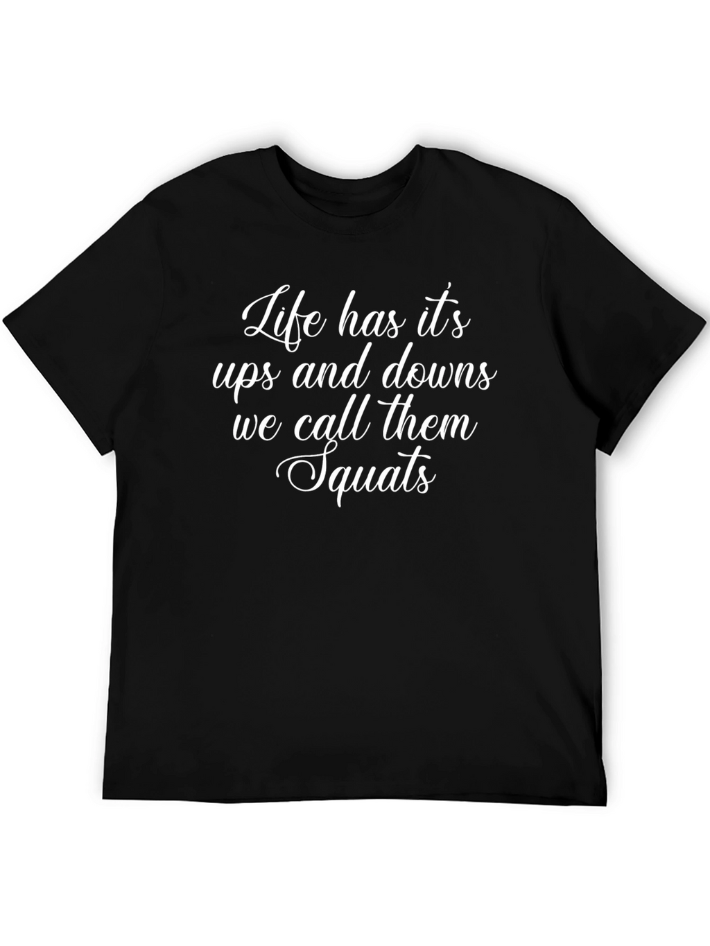 Lifes Ups & Downs Squats T-Shirt