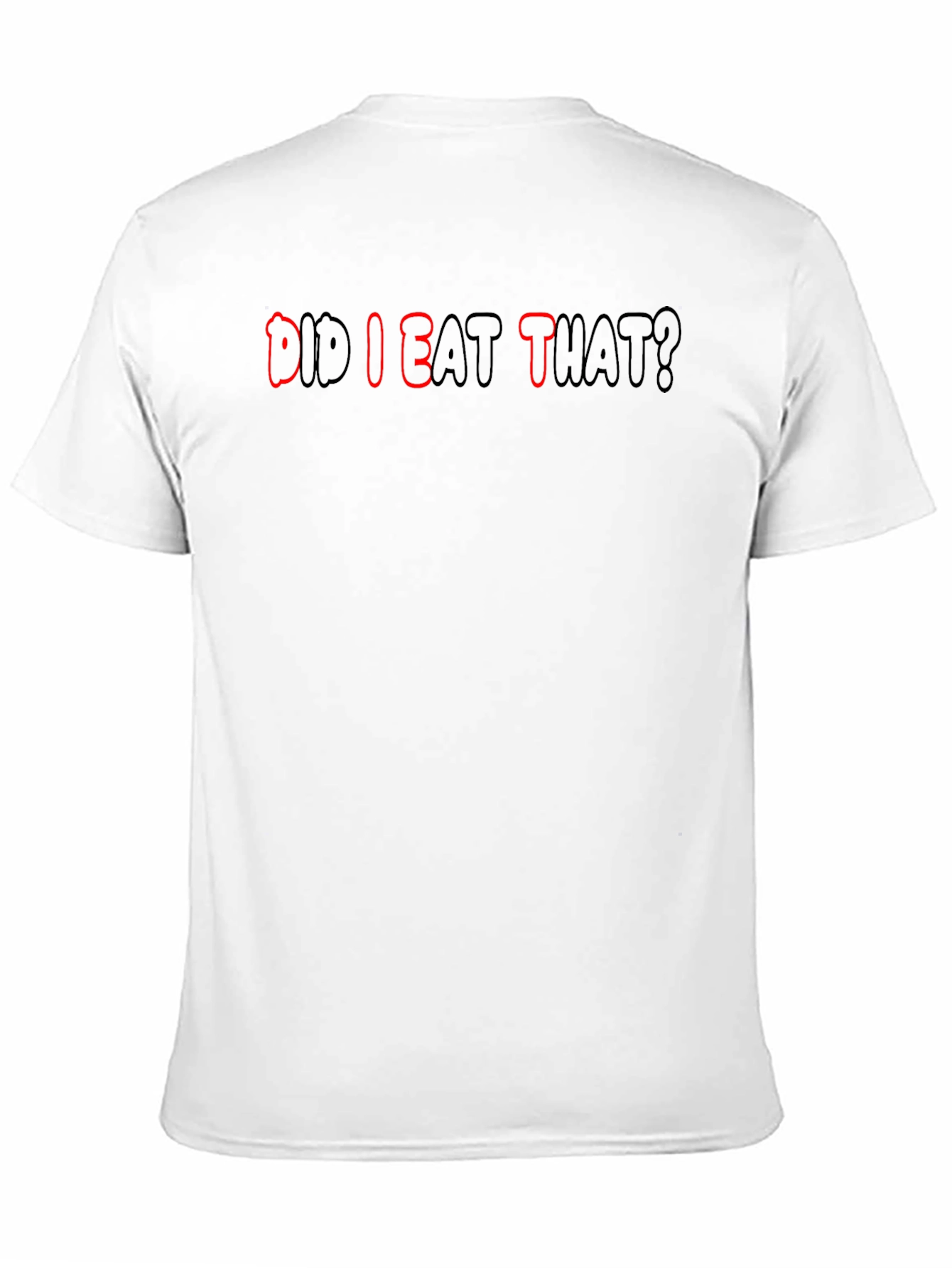 Did I Eat That? Funny T-Shirt