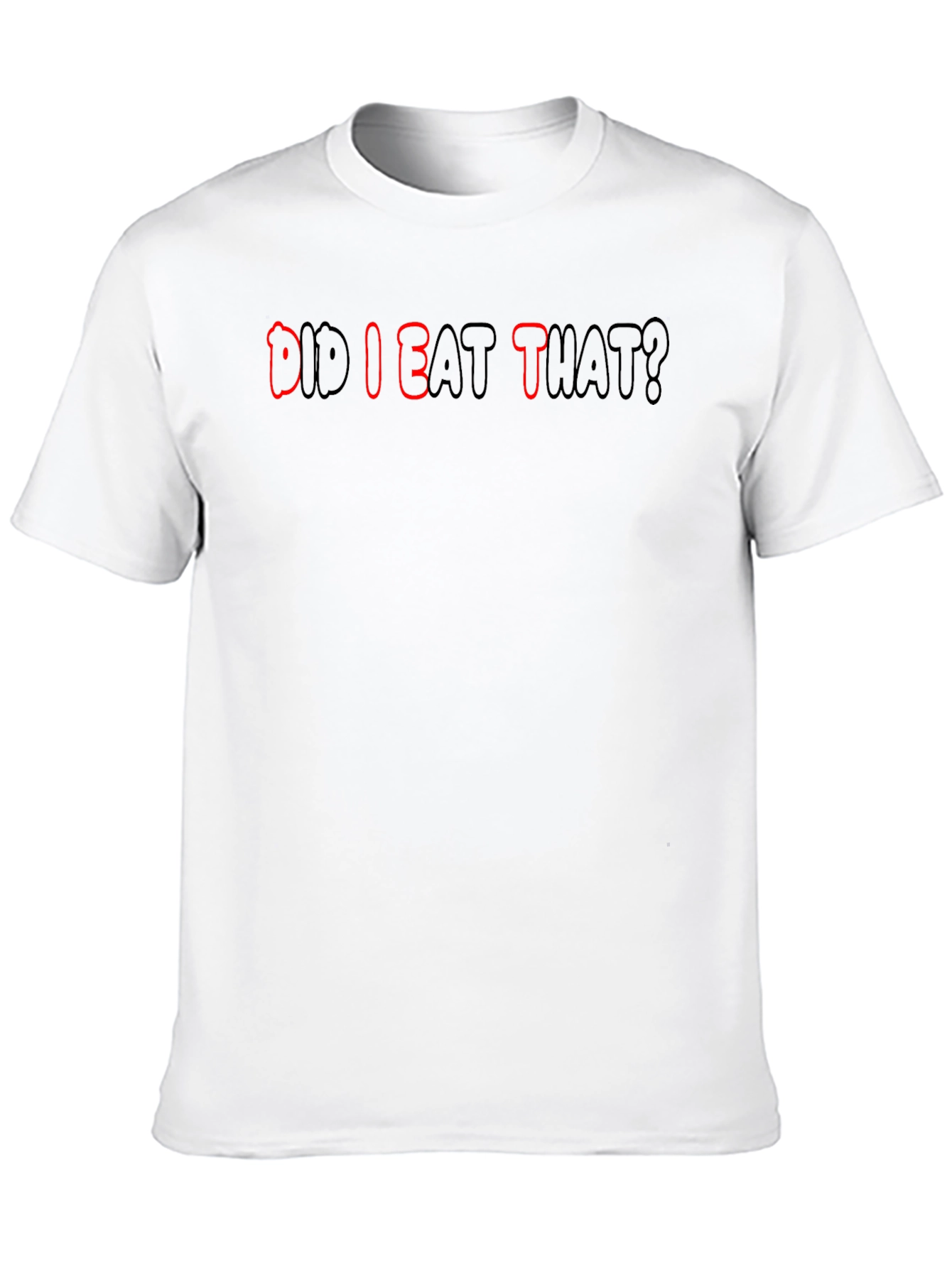 Did I Eat That? Funny T-Shirt