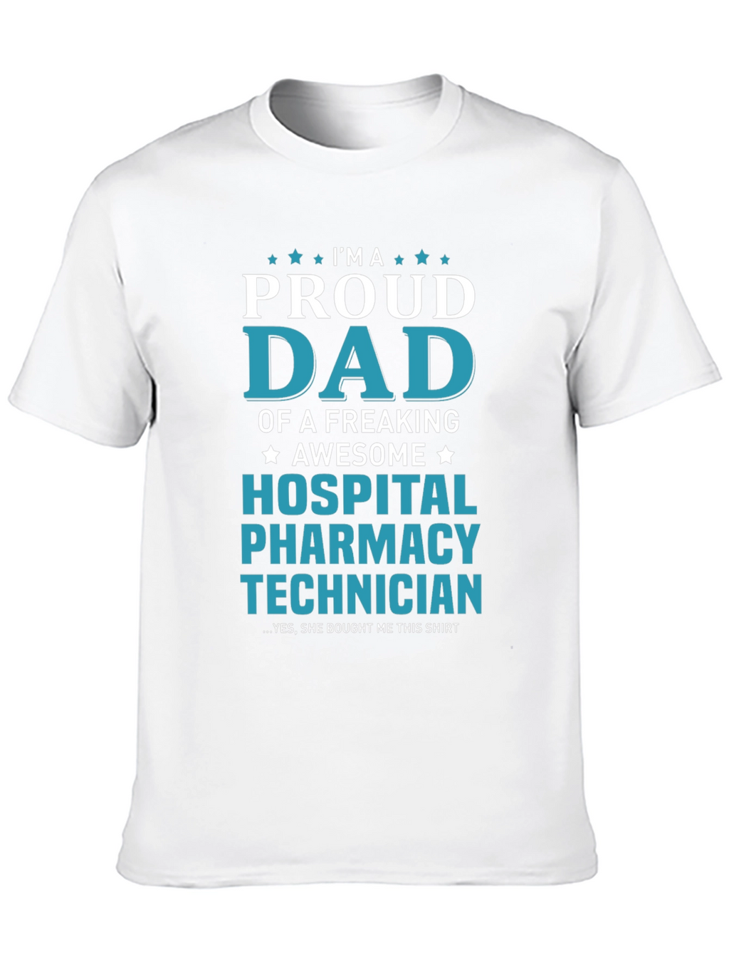 Proud Dad Hospital Pharmacy Technician T-Shirt