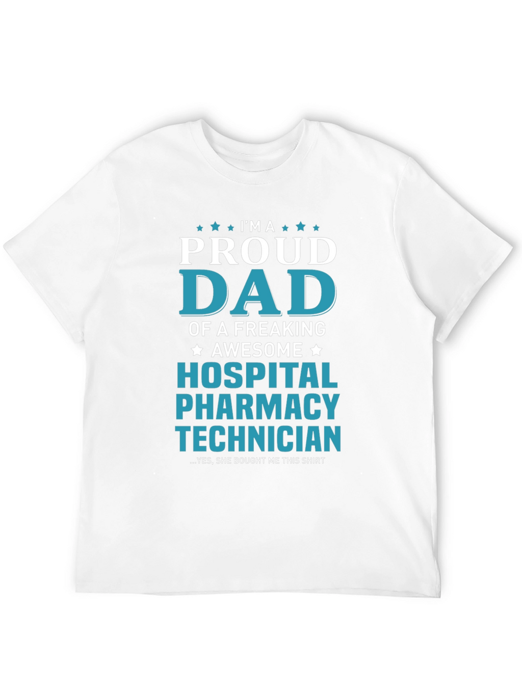 Proud Dad Hospital Pharmacy Technician T-Shirt