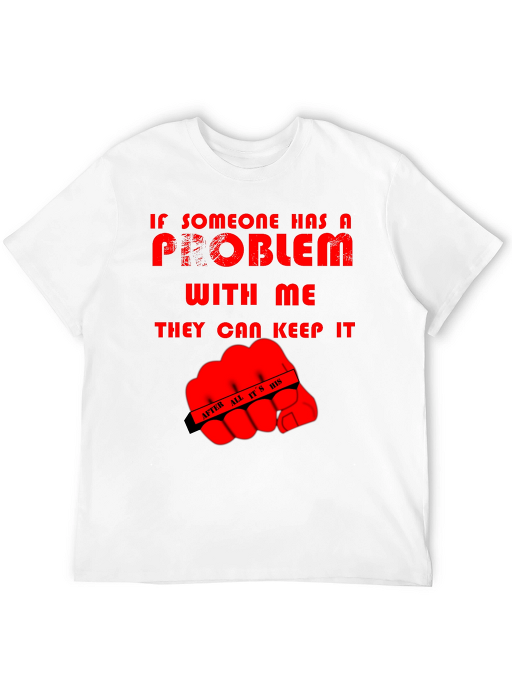 Humorous Graphic Tee: Problem? Keep It!