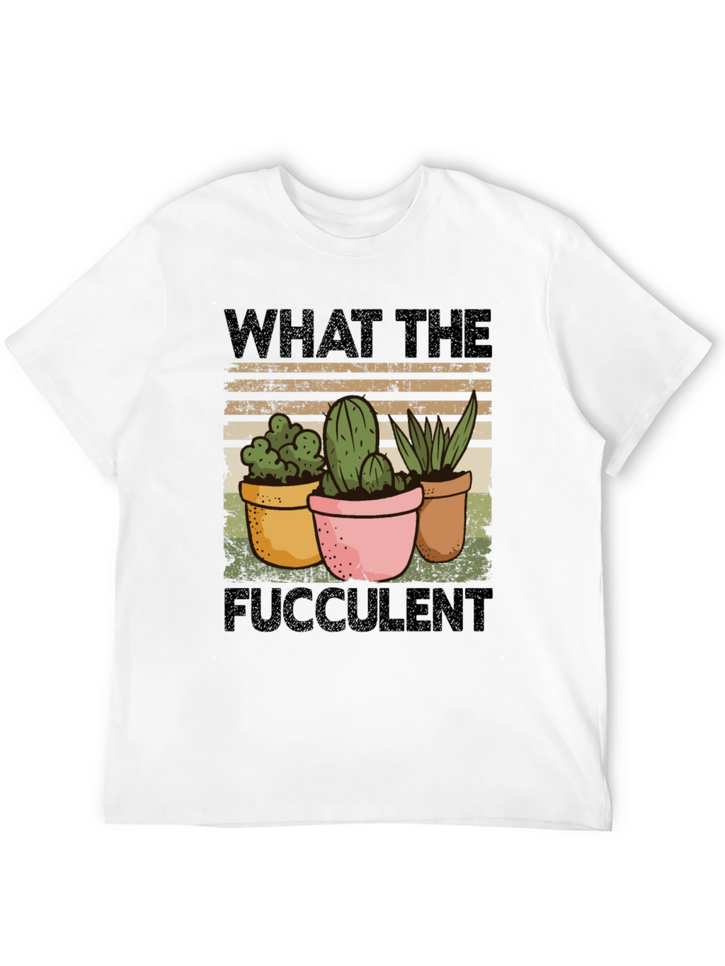 What the Fucculent T-Shirt - Funny Plant Lover Tee