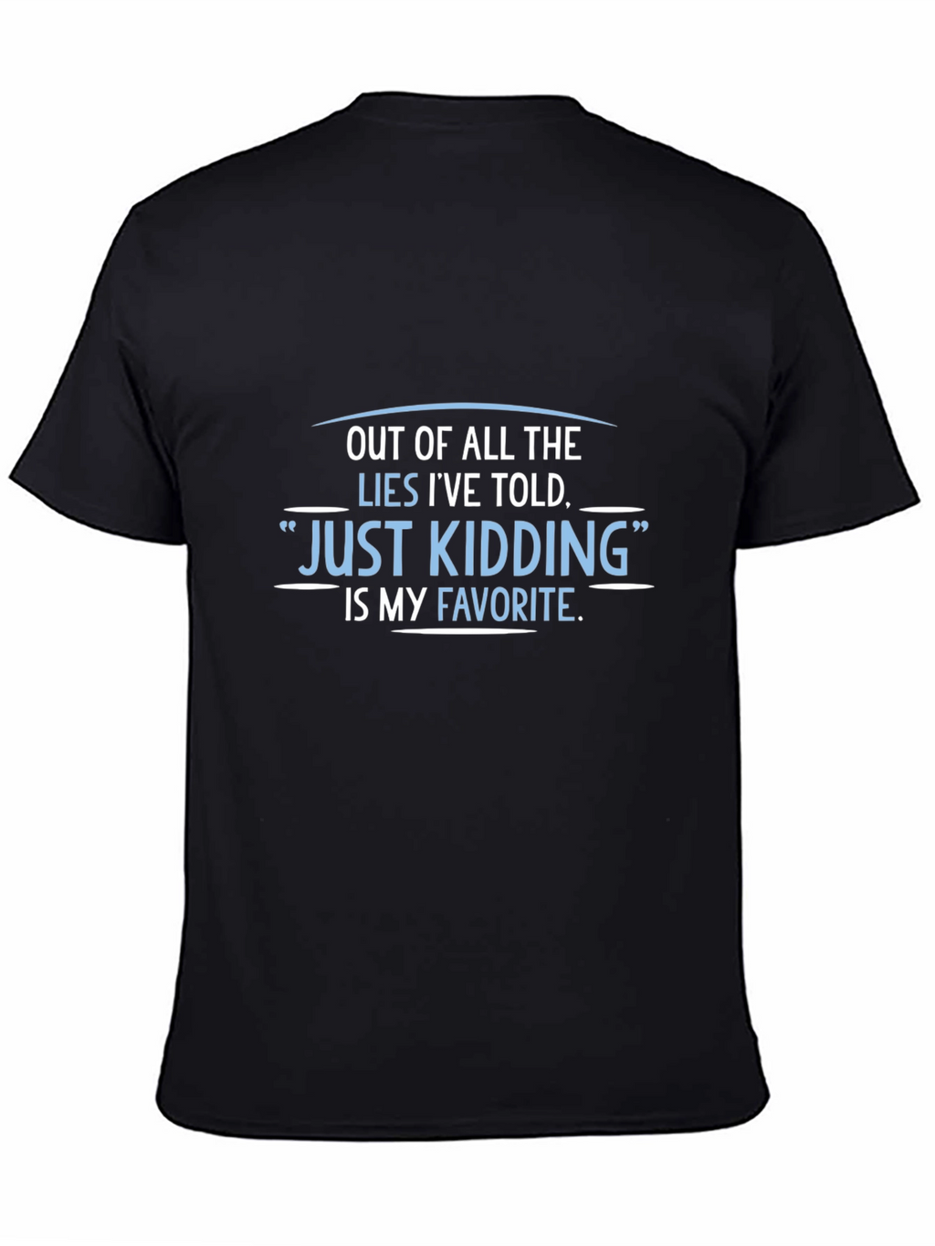 Funny Just Kidding Graphic Tee - Sarcastic Humor