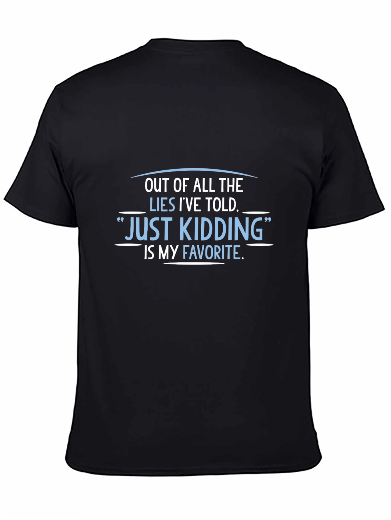 Funny Just Kidding Graphic Tee - Sarcastic Humor