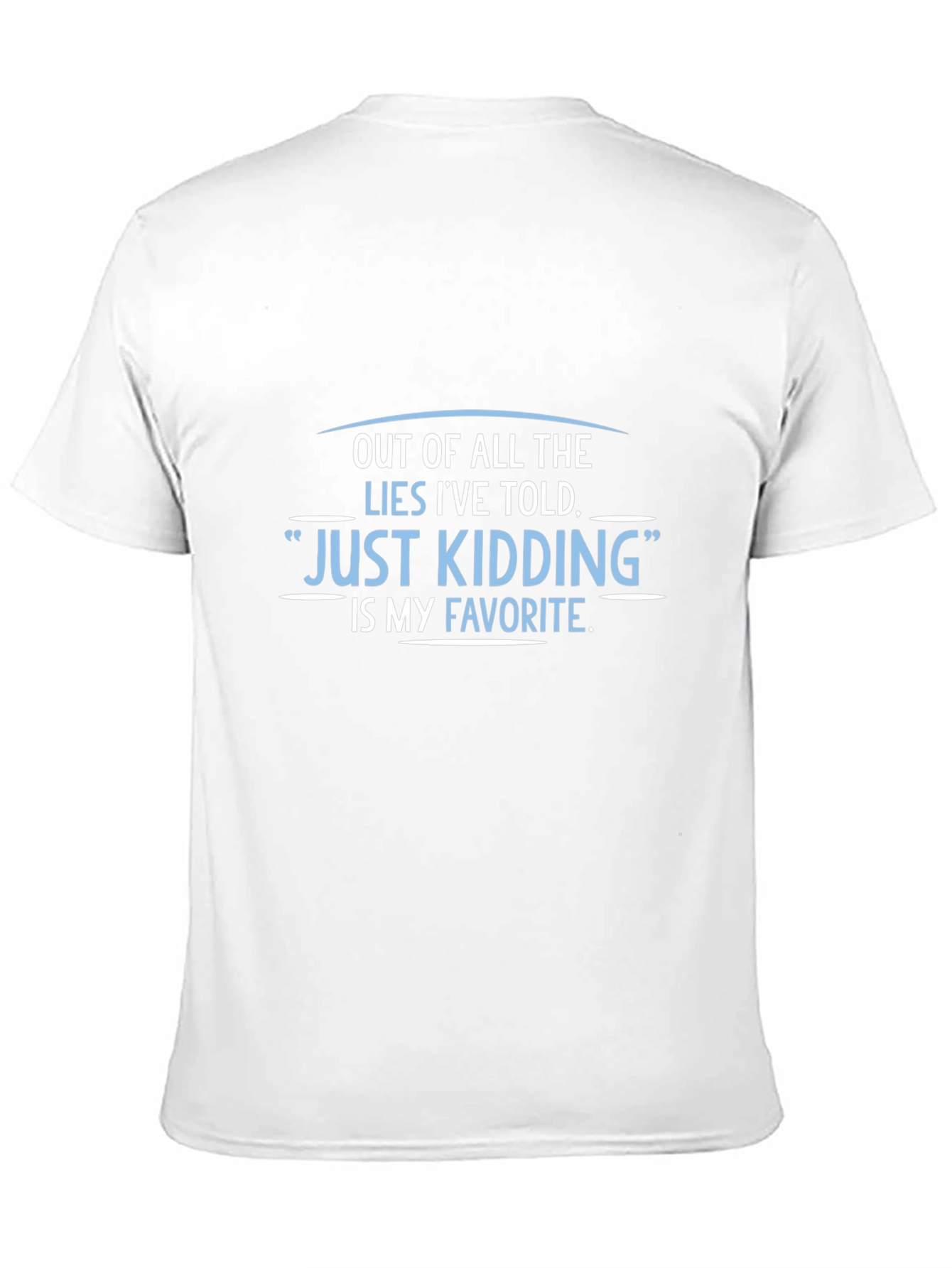 Funny Just Kidding Graphic Tee - Sarcastic Humor