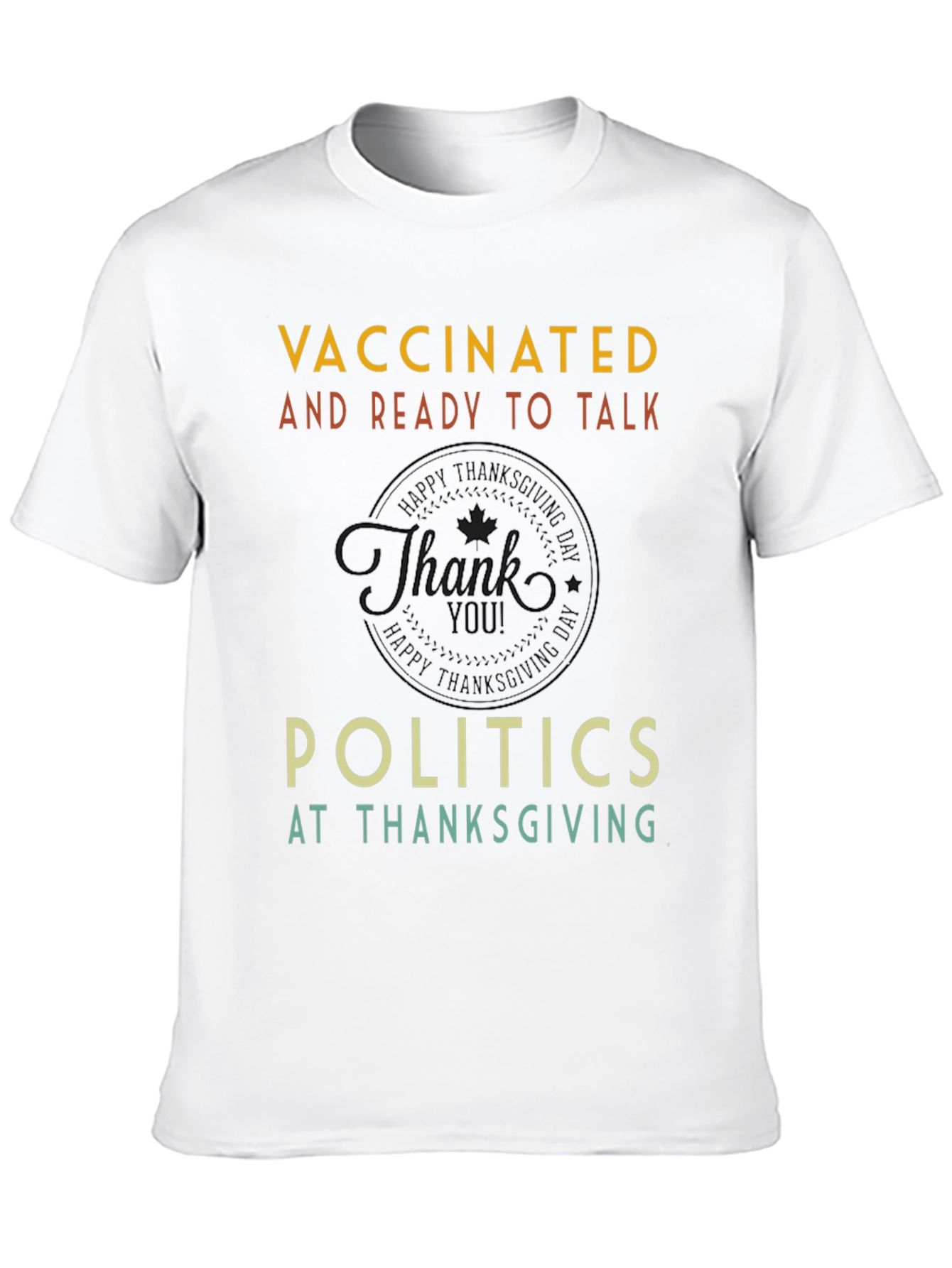 Vaccinated Politics Thanksgiving T-Shirt