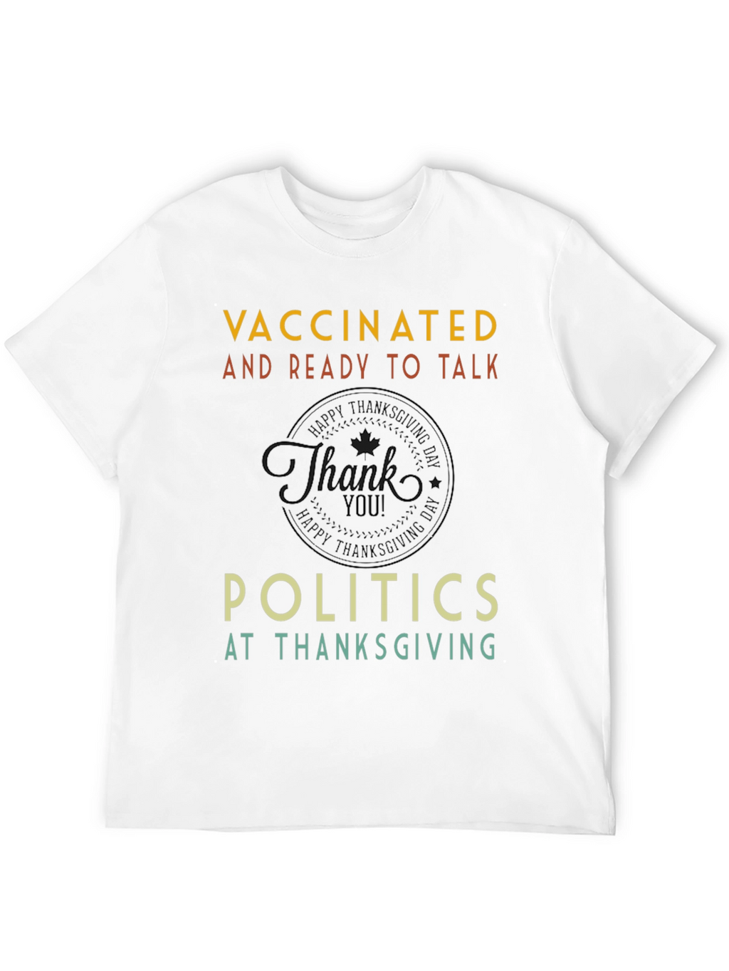 Vaccinated Politics Thanksgiving T-Shirt